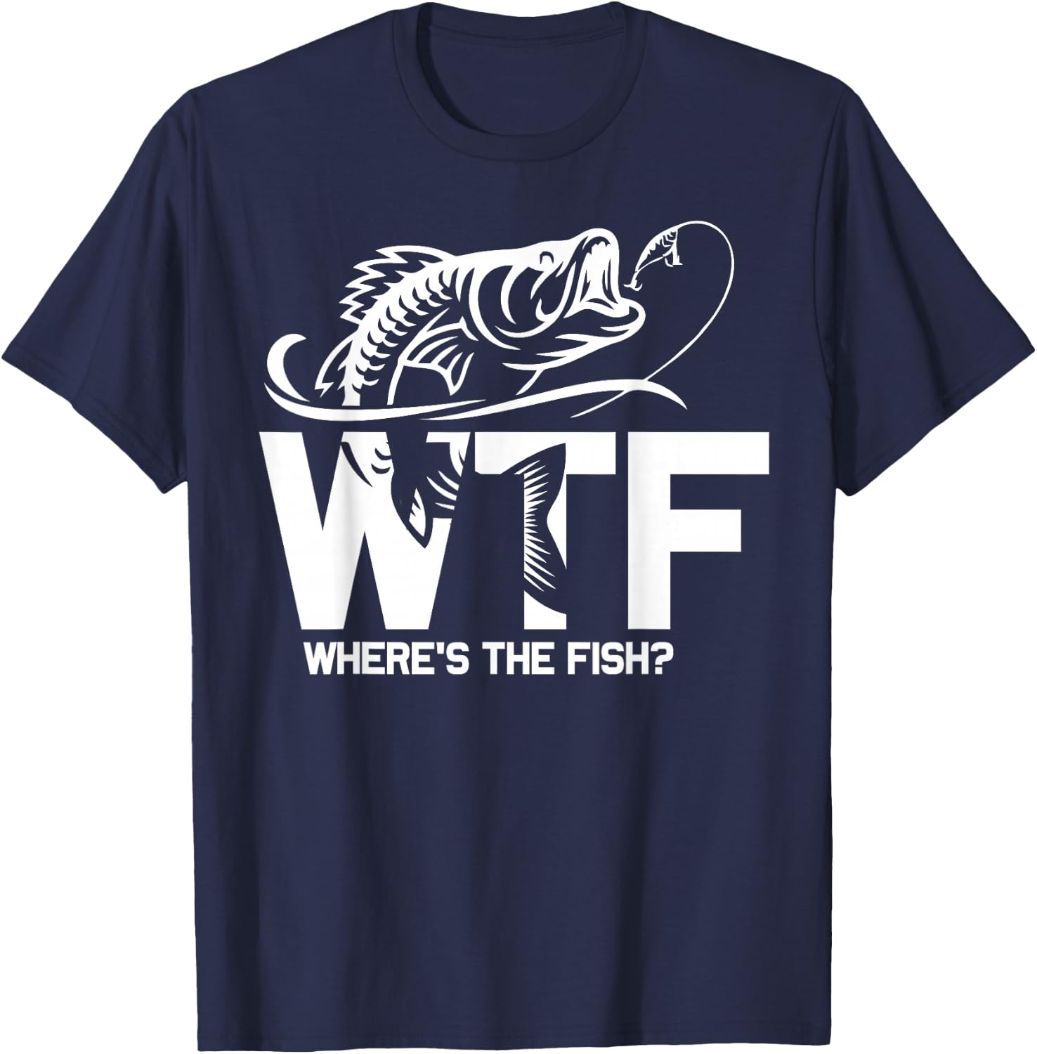 WTF Where's The Fish Funny Fishing Lover Gift T-Shirt - T-Shirt | Navy
