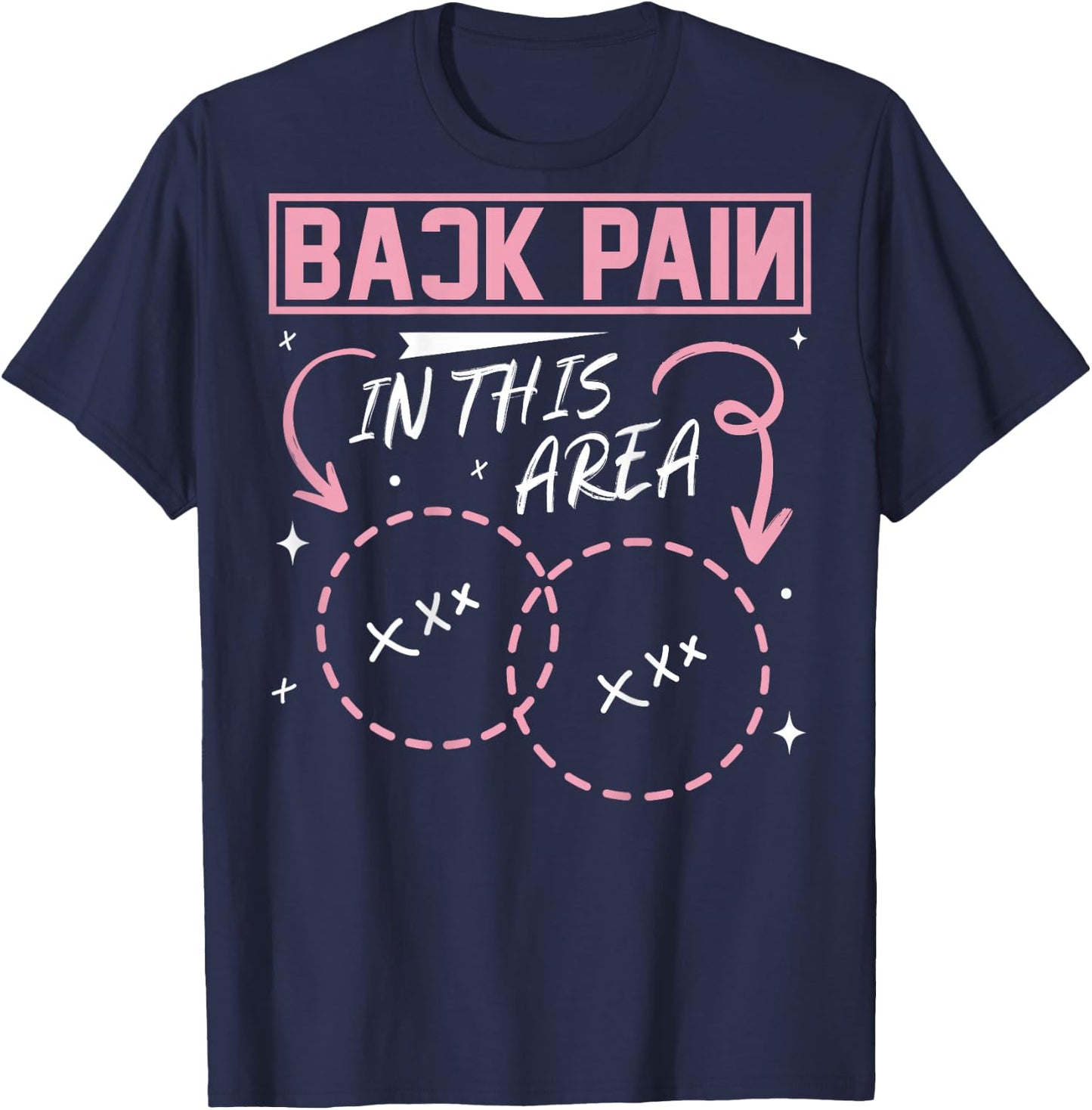 Back Pain In This Area Funny T-Shirt - T-Shirt | Navy