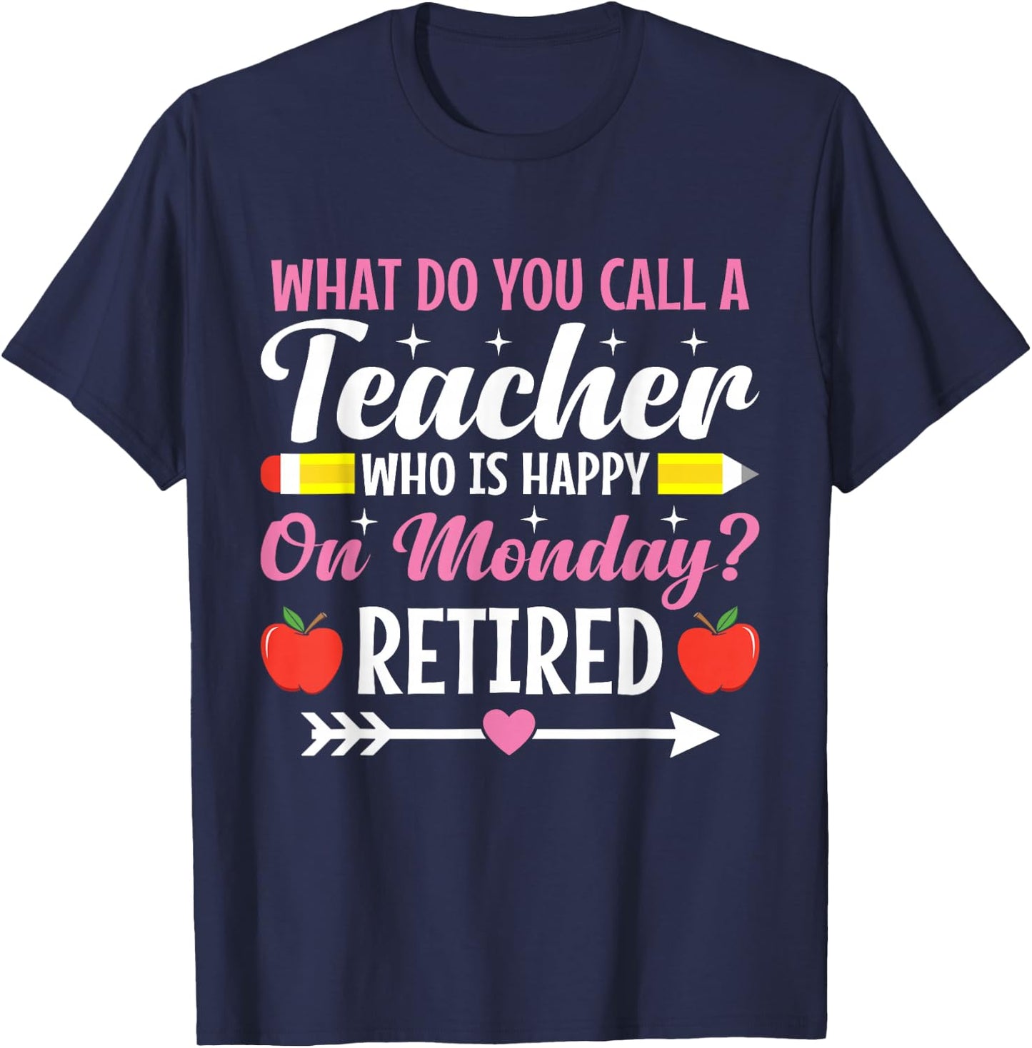 Retirement Teacher Retired Teacher Happy on Monday T-Shirt - T-Shirt | Navy