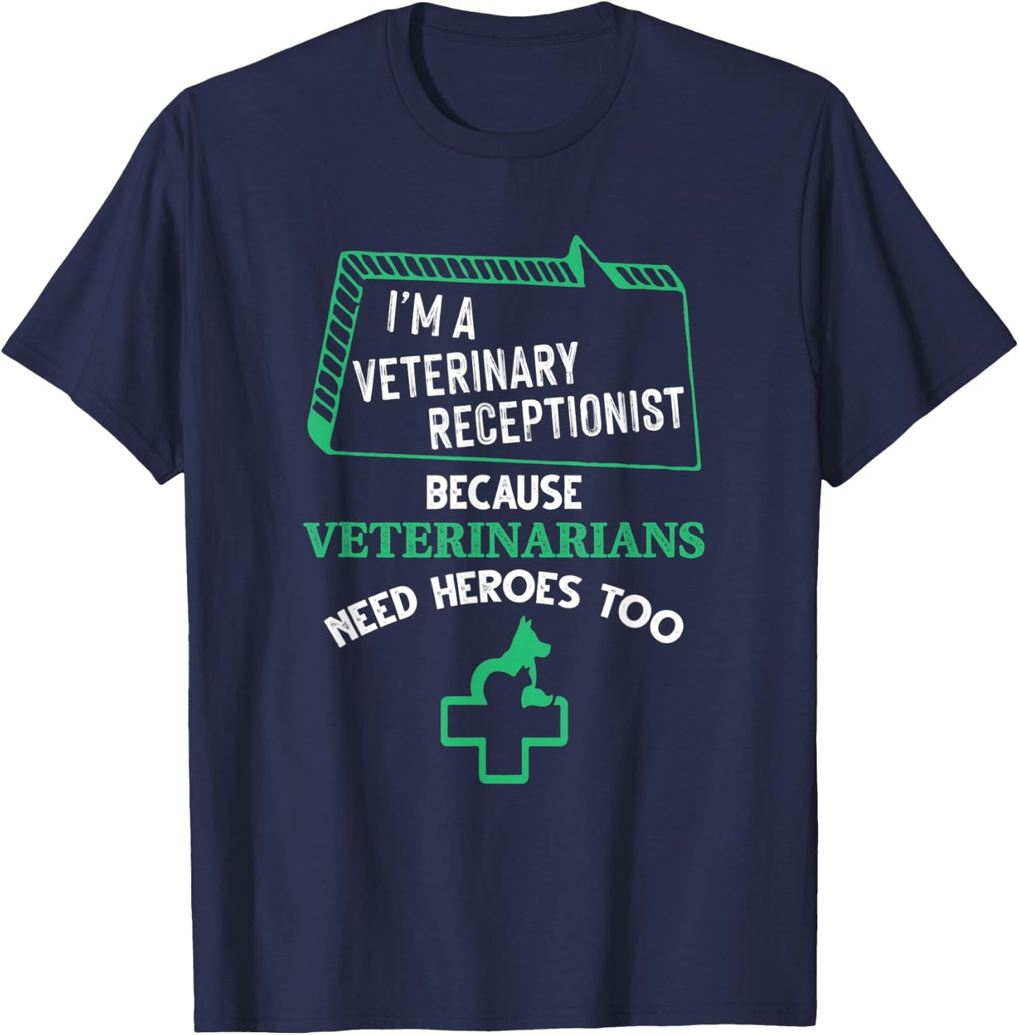 Veterinary Receptionist Veterinarians Need Heroes Too T-Shirt - T-Shirt | Navy