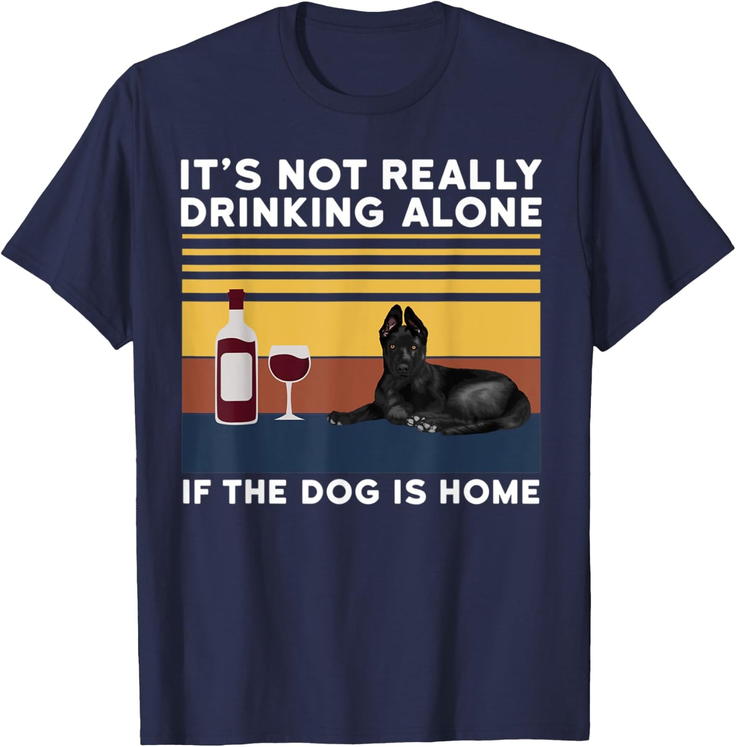 It's Not Drinking Alone If The Dog Is Home Dog Lover Men Women T-Shirt - T-Shirt | Navy