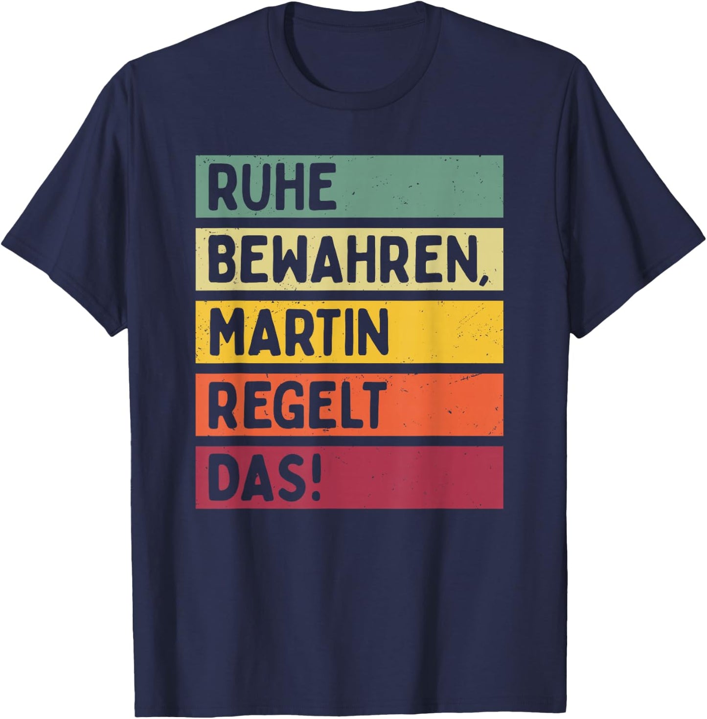 with German Text "Ruhe bewahren Martin Regelt Das Spruch In Retro Farben [, black T-Shirt - T-Shirt | Navy