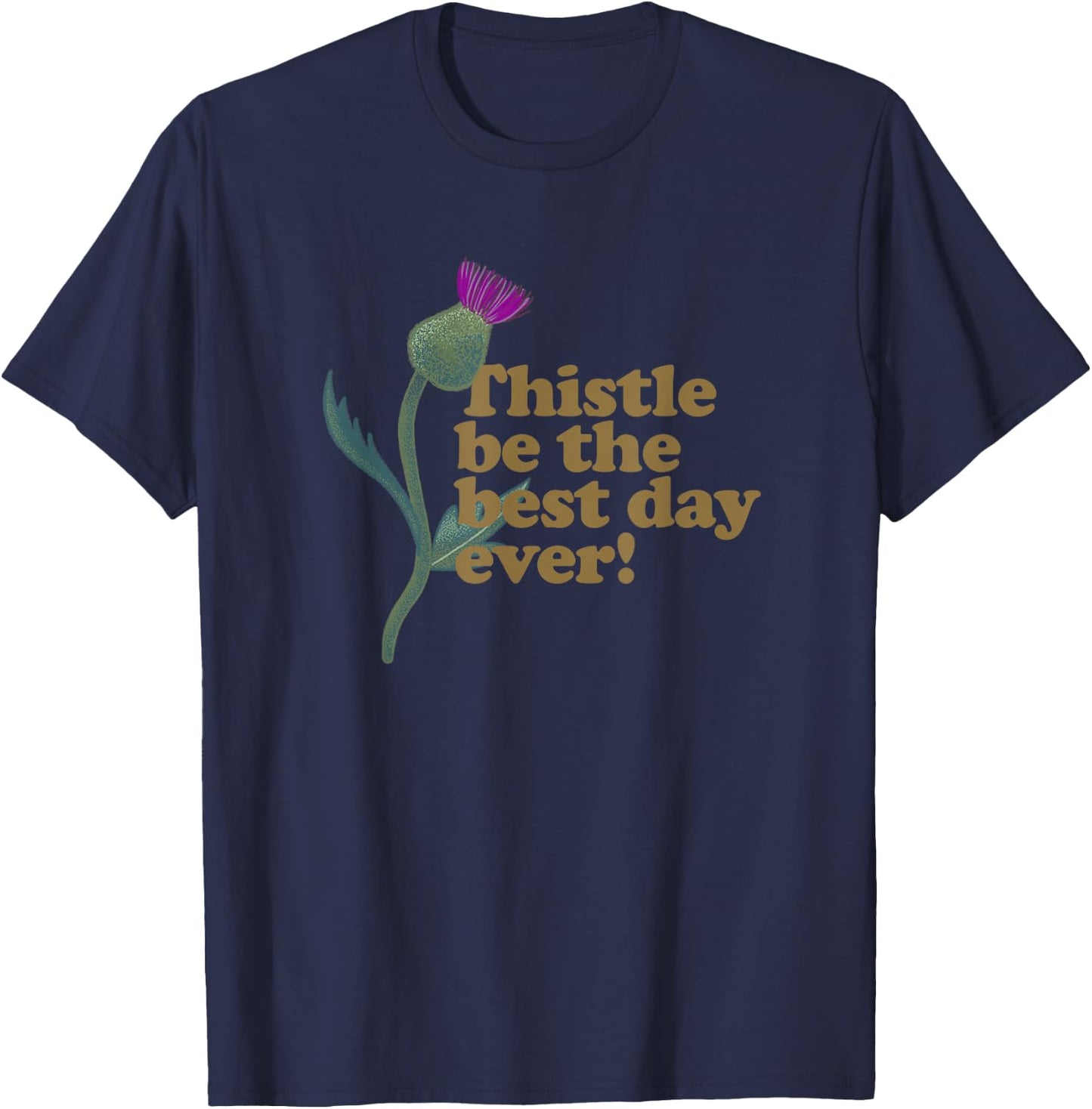 Thistle Be the Best Day Ever - Funny Plant Pun T-Shirt - T-Shirt | Navy