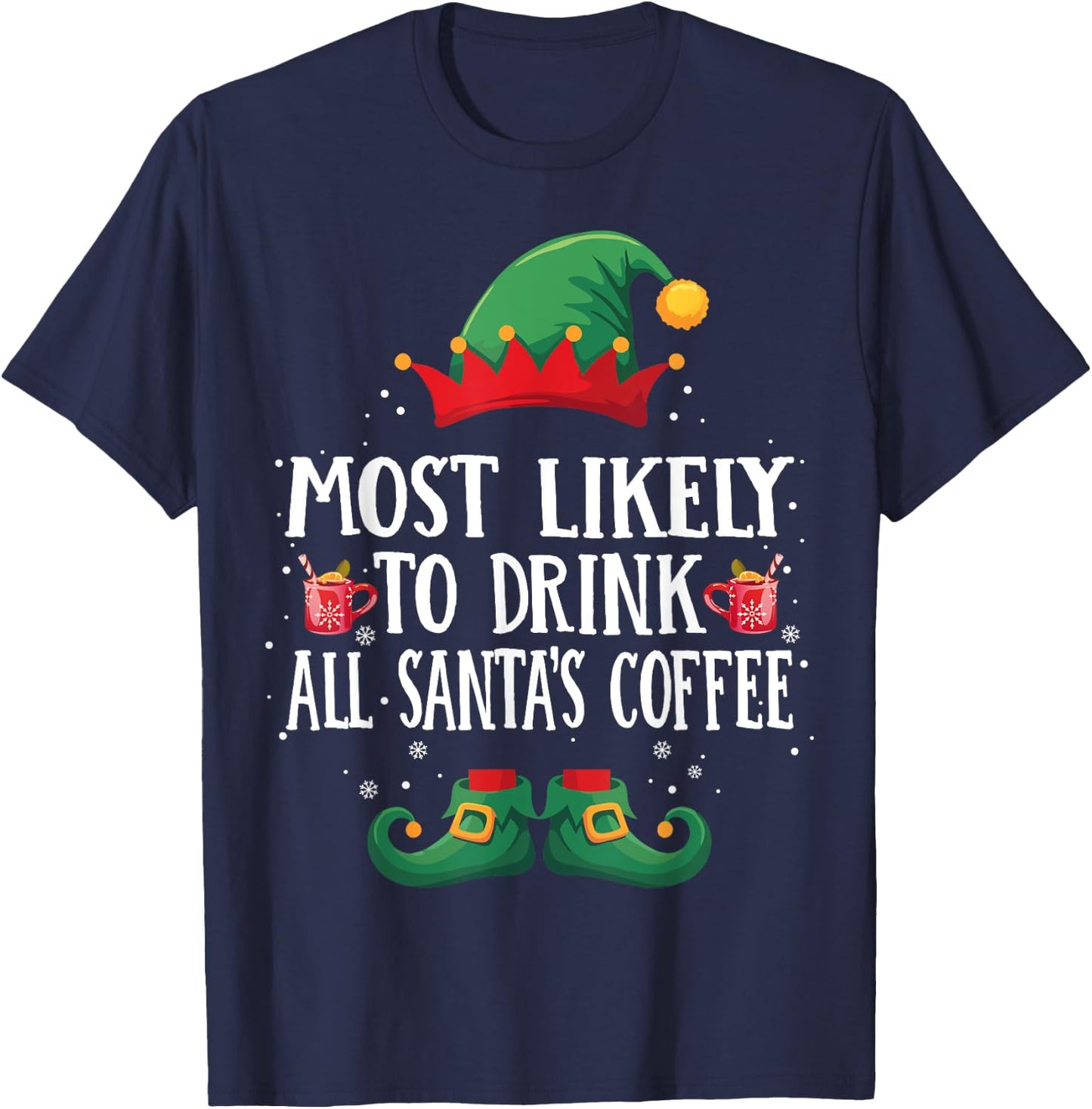 Most Likely to Drink Santa's Coffee Matching Christmas Elf T-Shirt - T-Shirt | Navy