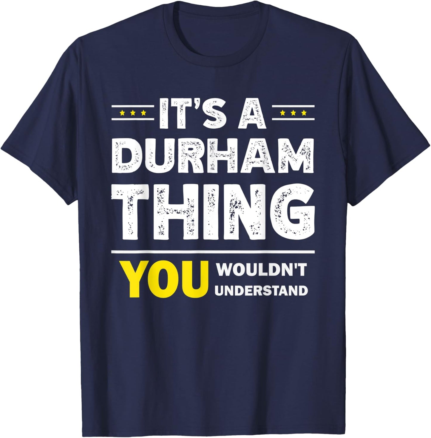 It's A Durham Thing You Wouldn't Understand Family Name T-Shirt - T-Shirt | Navy