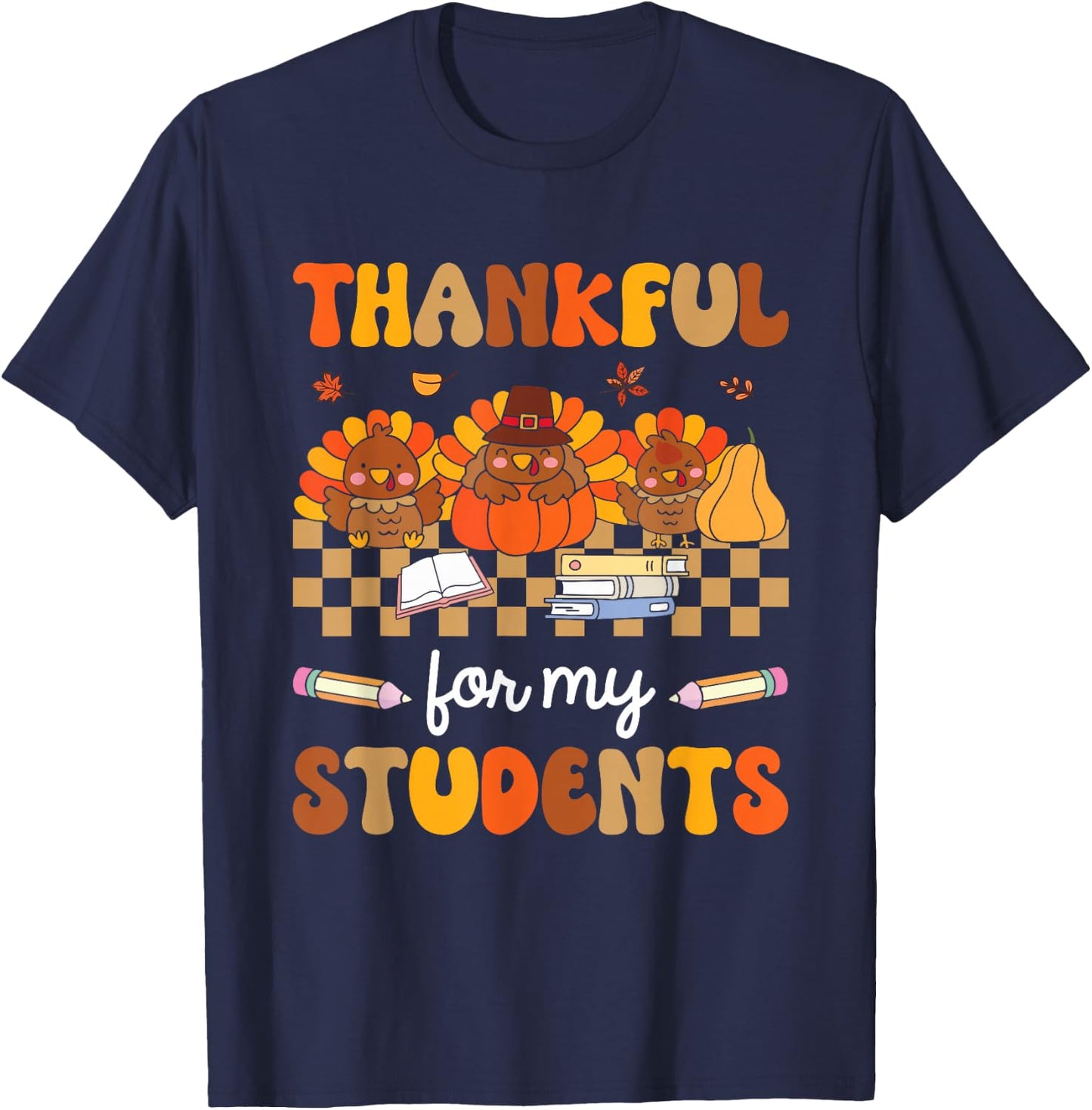 Thankful For My Students Turkey Pumpkin Thanksgiving Fall T-Shirt - T-Shirt | Navy