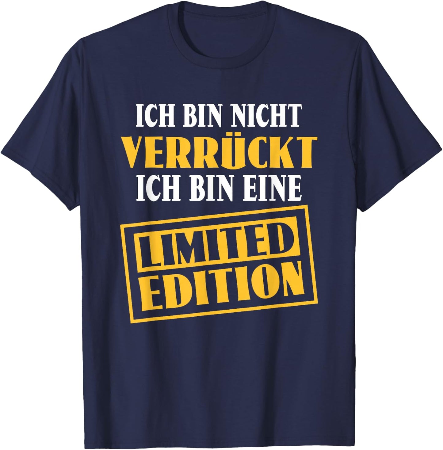 Sarkasmus Ich bin nicht verrückt Eine Limited Edition , black T-Shirt - T-Shirt | Navy