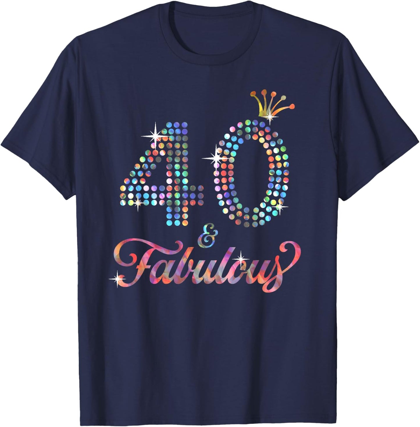 40 & Fabulous 40th Celebration For Ladies T-Shirt - T-Shirt | Navy