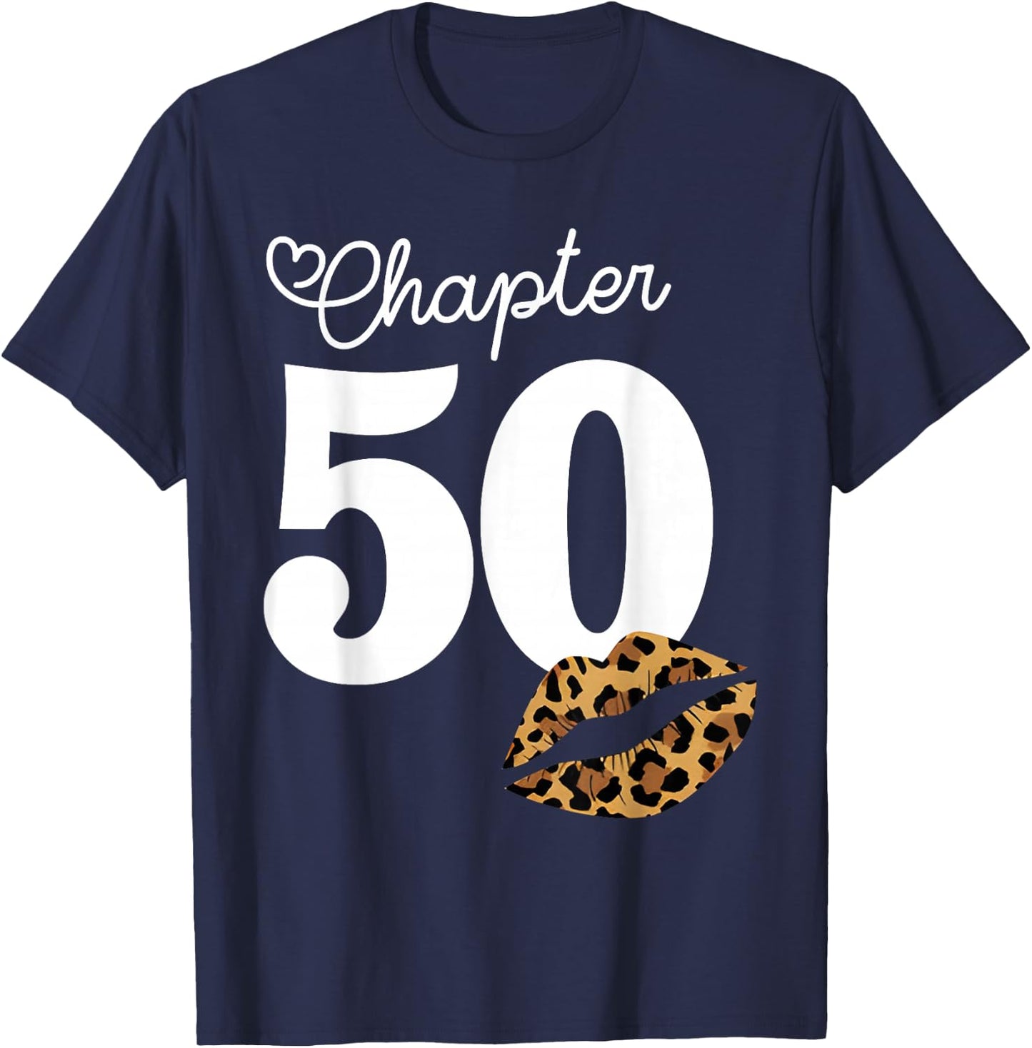 Chapter 50 Leopard Lips 50th Birthday Chapter 50 Years Old T-Shirt - T-Shirt | Navy