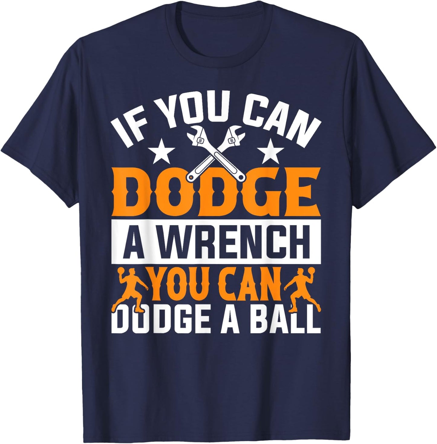 If You Can Dodge A Wrench You Can Dodge A Ball Dodgeball T-Shirt - T-Shirt | Navy