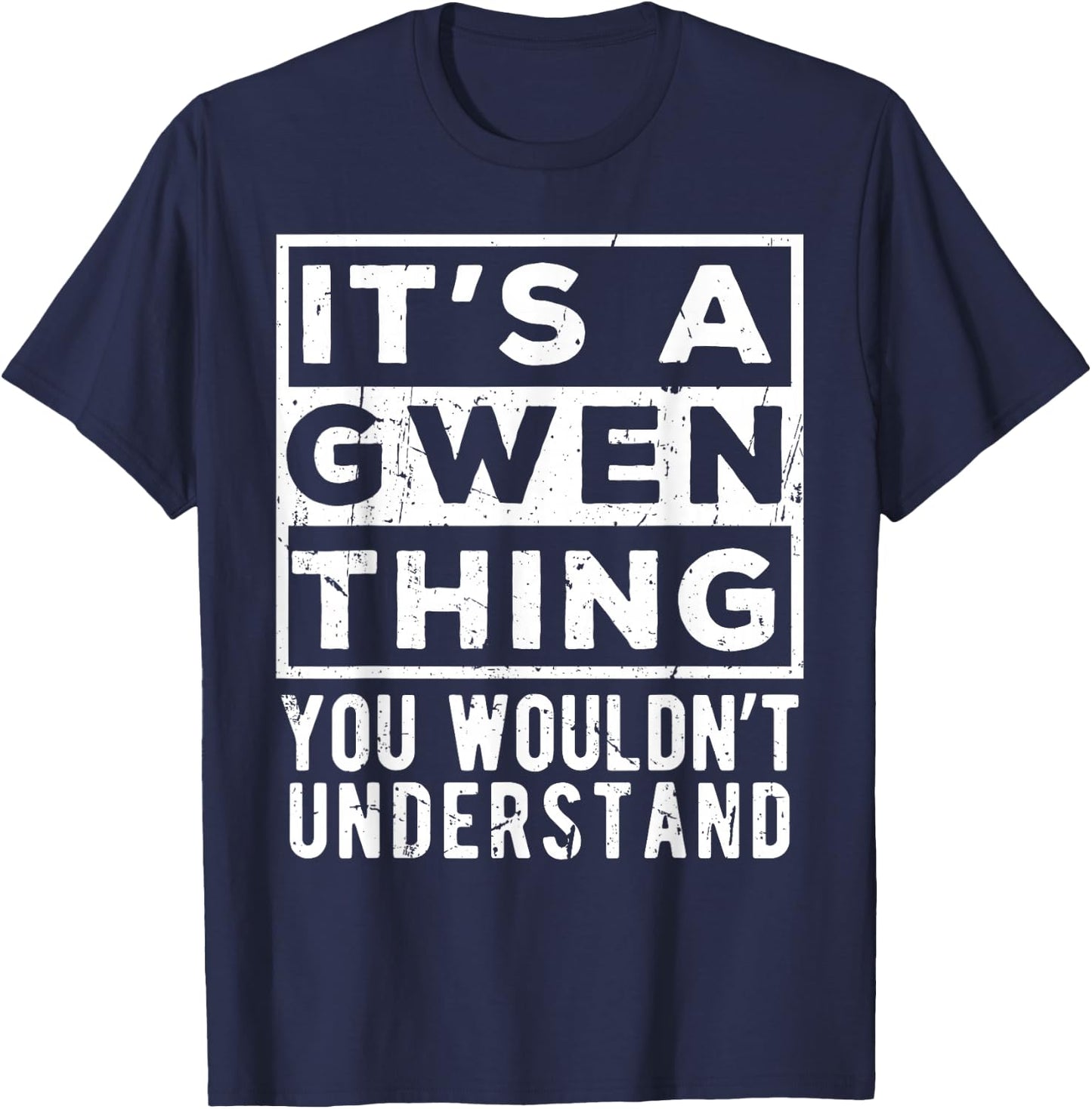 Its a Gwen Thing You Wouldn't Understand Funny Name Quote T-Shirt - T-Shirt | Navy