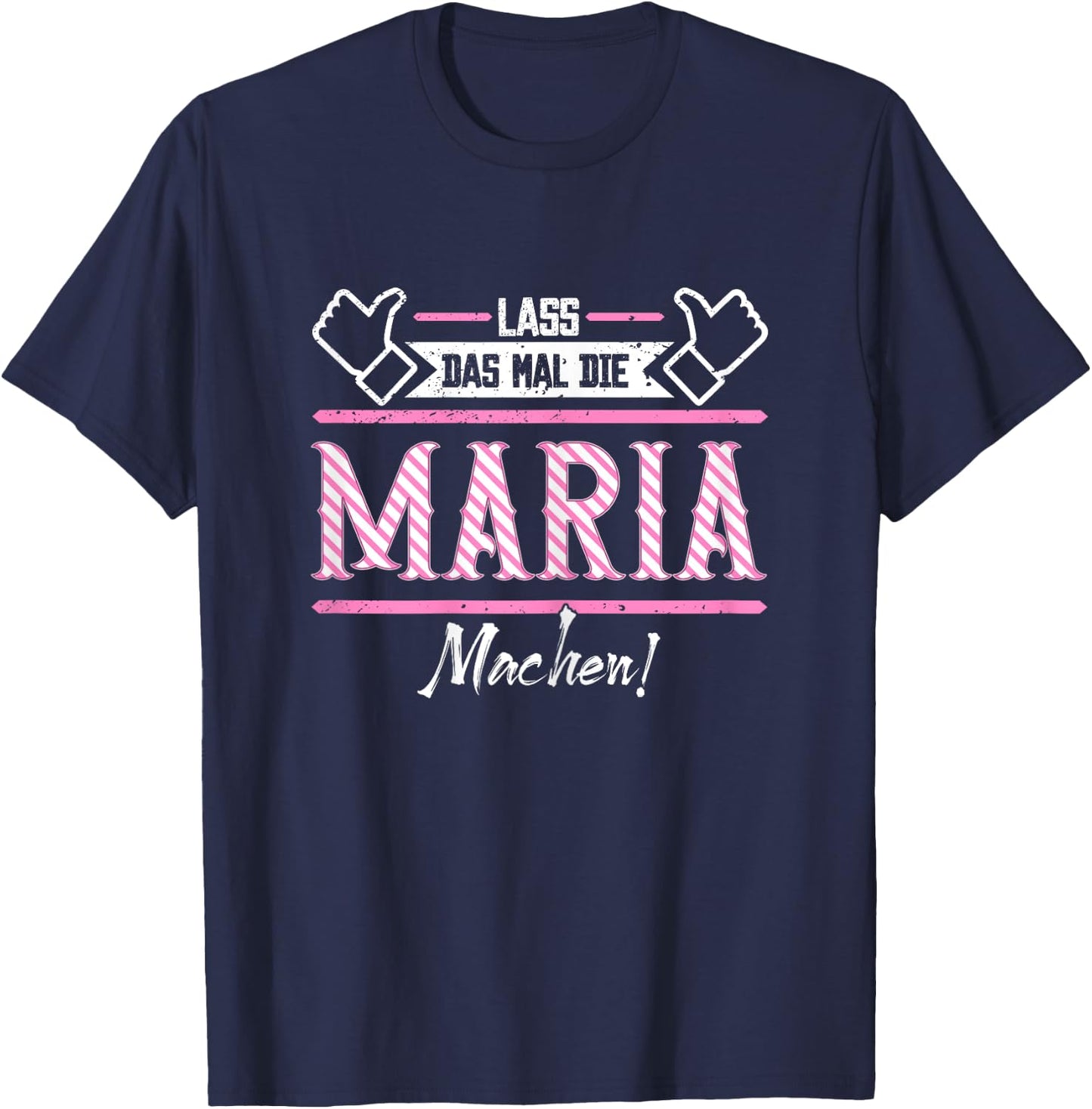 Maria | Lass das die Maria machen | Vornamen T-Shirt - T-Shirt | Navy