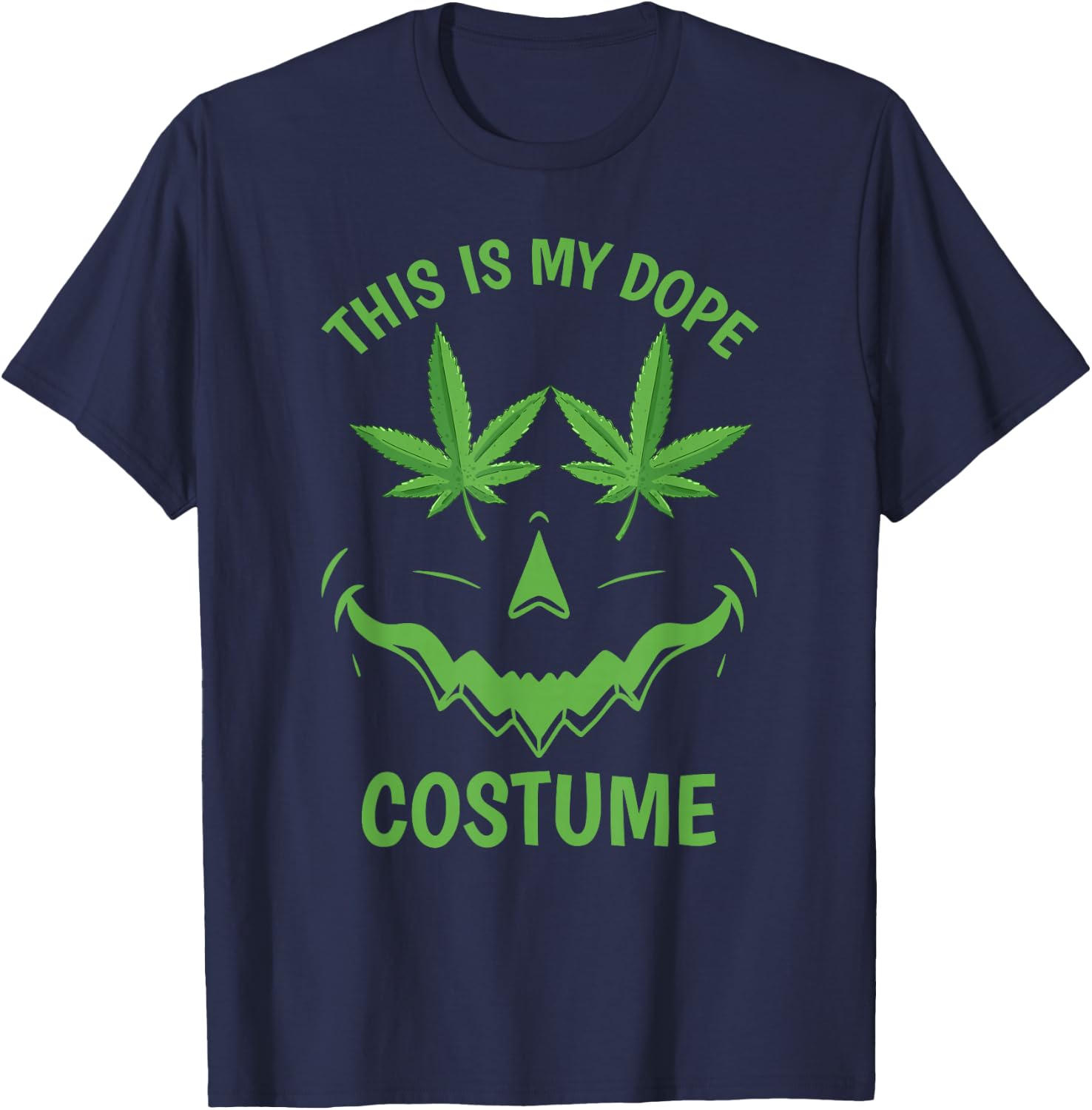 This Is My Dope Costume Weed Halloween Stoner Marijuana T-Shirt - T-Shirt | Navy