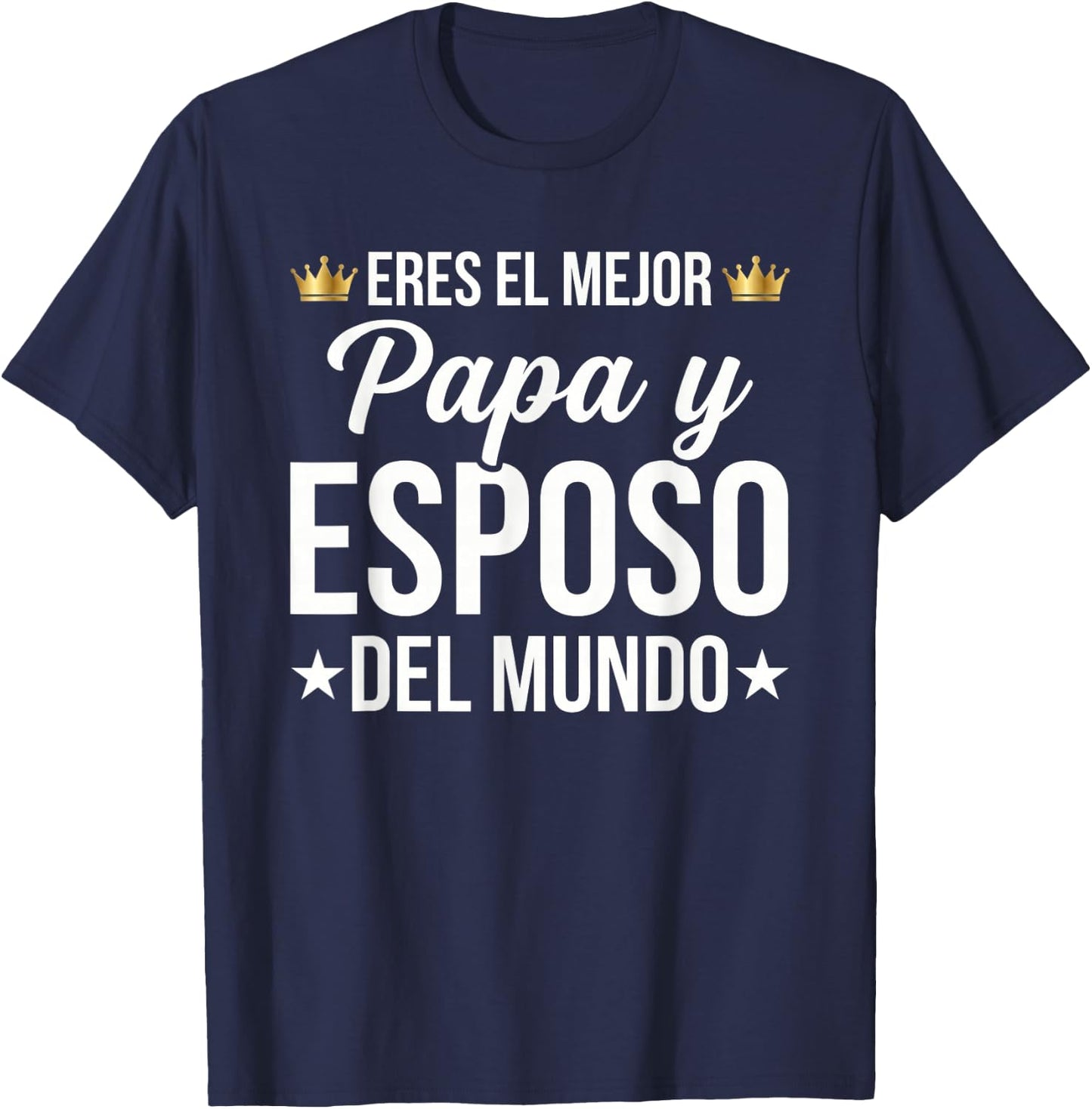 Eres El Mejor Papa y Esposo Del Mundo Spanish Dad T-Shirt - T-Shirt | Navy