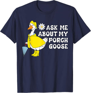 Ask Me About My Porch Goose Funny Lawn Silly Goose Humor T-Shirt - T-Shirt | Navy