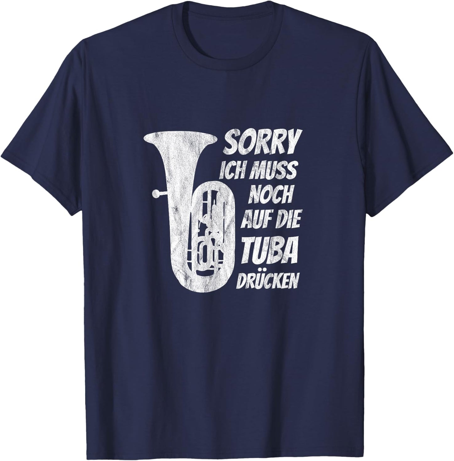 Muss auf Tuba drücken Klassische Musik Tuba Musiker Tubist T-Shirt - T-Shirt | Navy