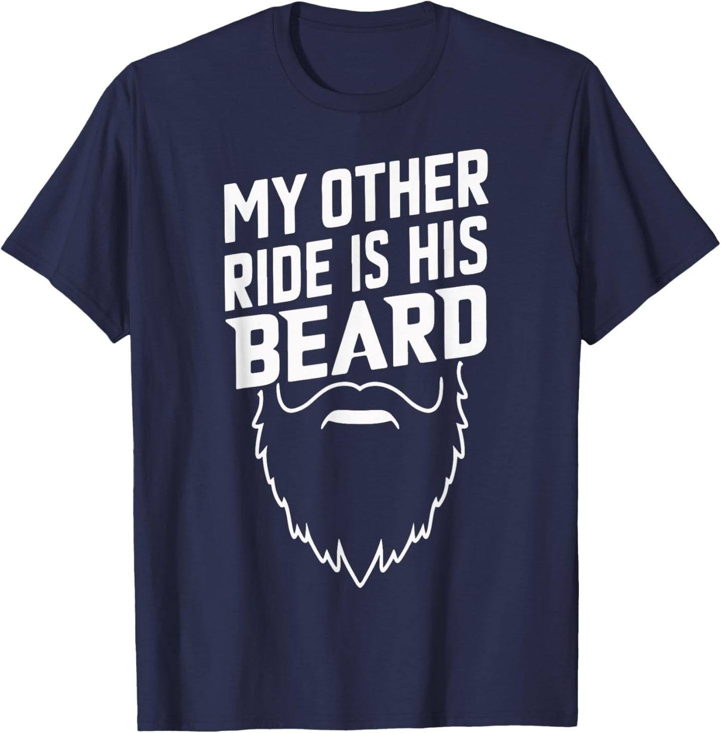 My Other Ride Is His Beard T-Shirt - T-Shirt | Navy