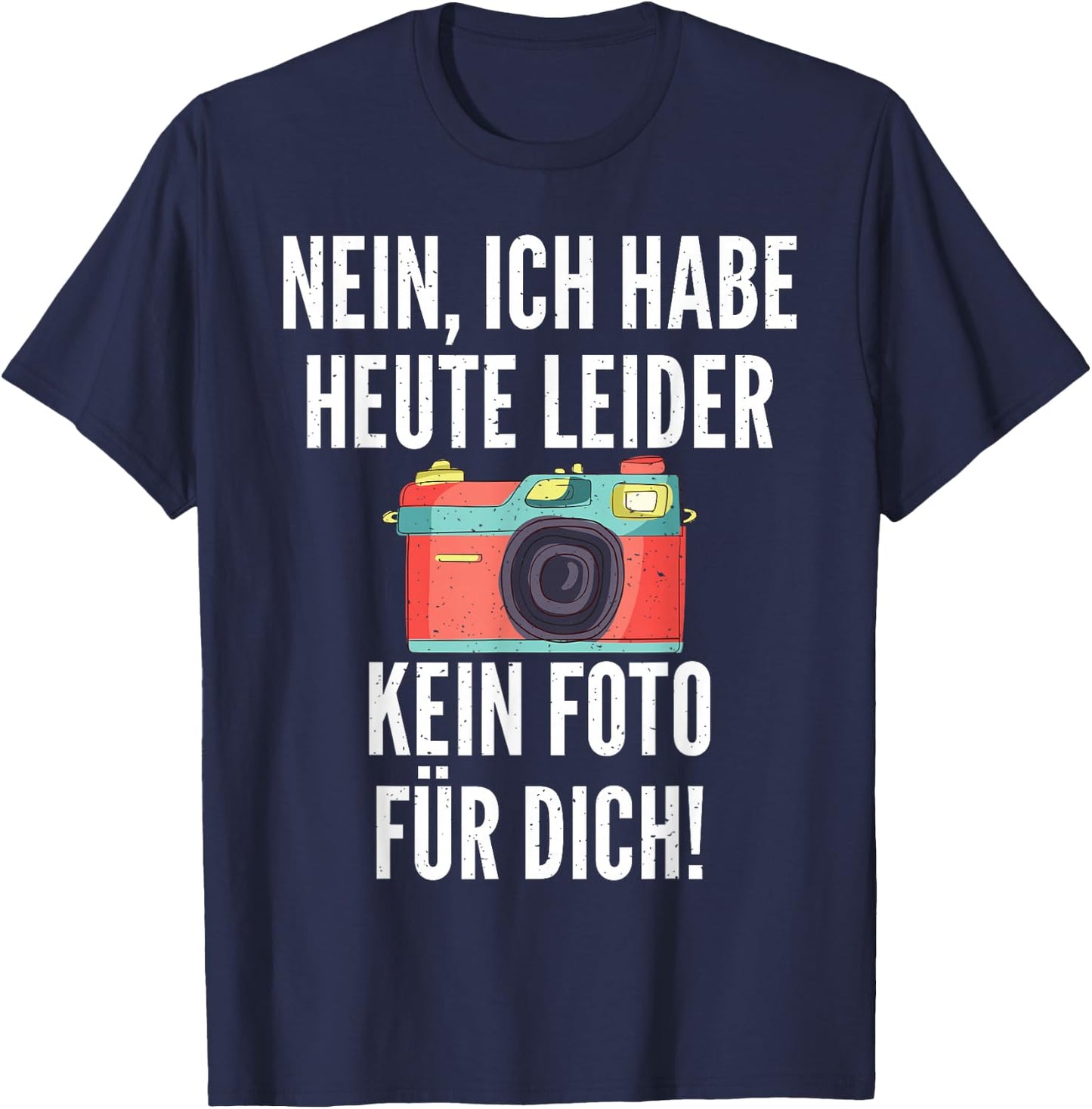 Nein ich habe heute leider kein Foto für dich Fotograf T-Shirt - T-Shirt | Navy