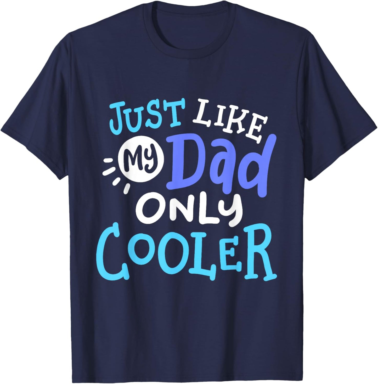 Just Like My Dad Only Cooler Funny Father's Day Boys Girls T-Shirt - T-Shirt | Navy