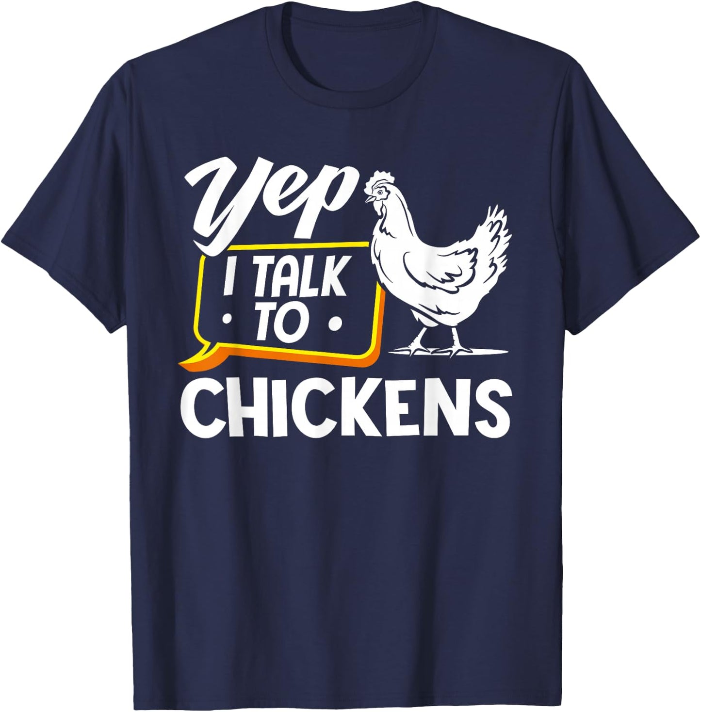 Yep I Talk To Chickens - Funny Chicken Lover Farming T-Shirt - T-Shirt | Navy