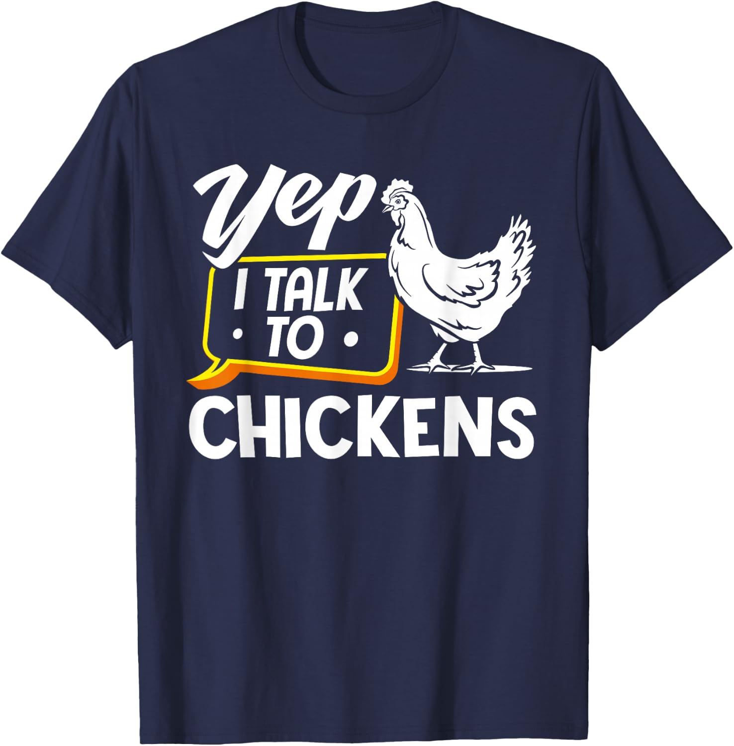 Yep I Talk To Chickens - Funny Chicken Lover Farming T-Shirt - T-Shirt | Navy