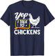 Yep I Talk To Chickens - Funny Chicken Lover Farming T-Shirt - T-Shirt | Navy