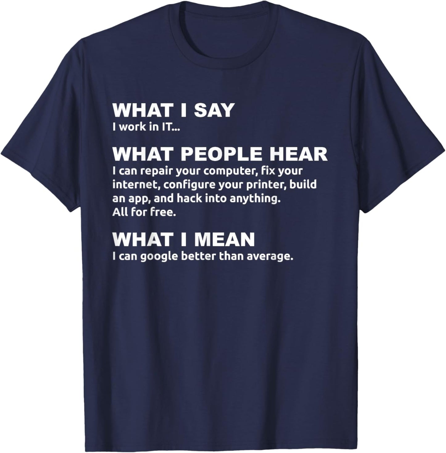 Work in IT Google Joke - Tech Professional Humor T-Shirt - T-Shirt | Navy