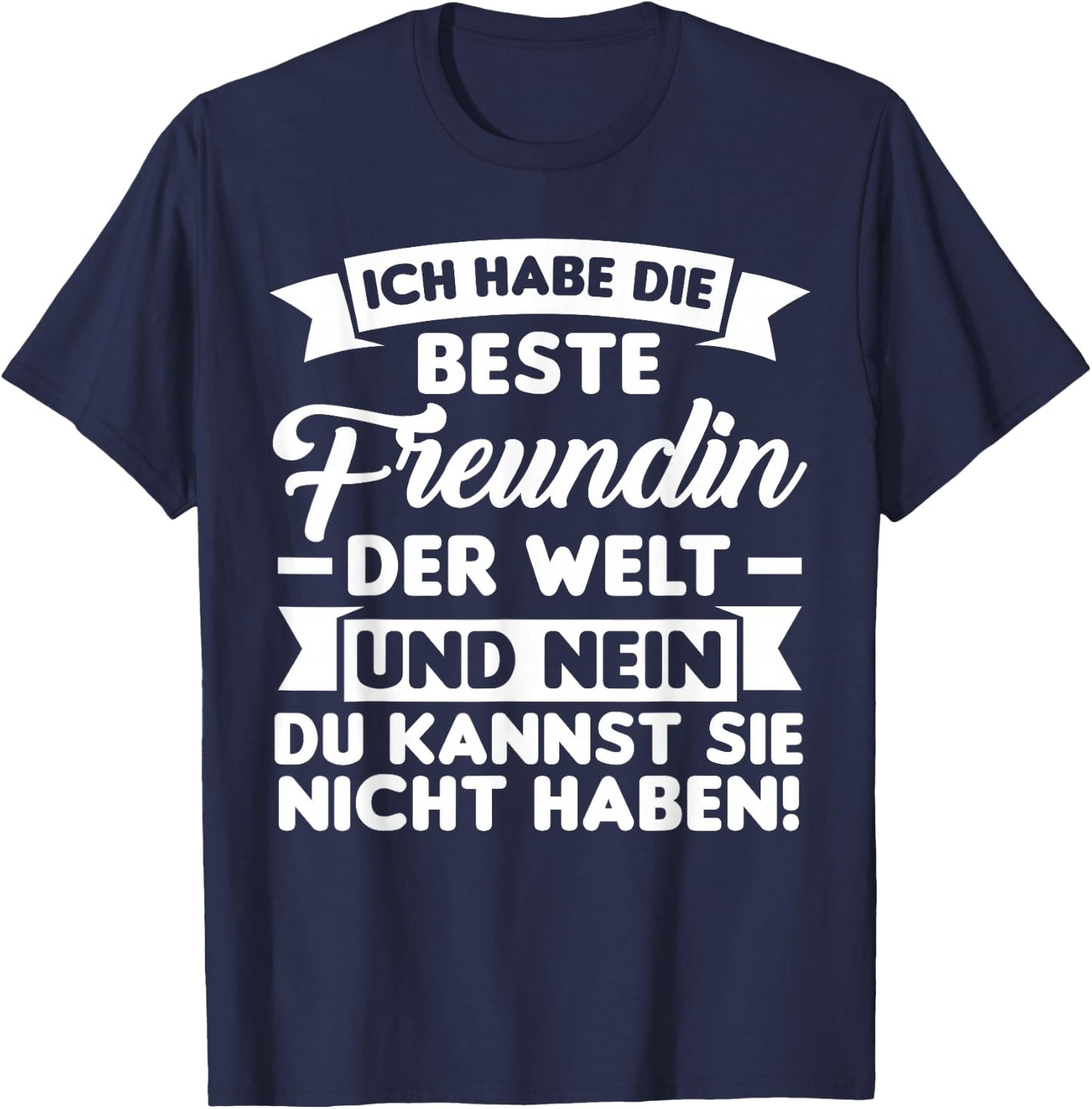 with German Text "Ich habe die beste Freundin der Welt", black T-Shirt - T-Shirt | Navy
