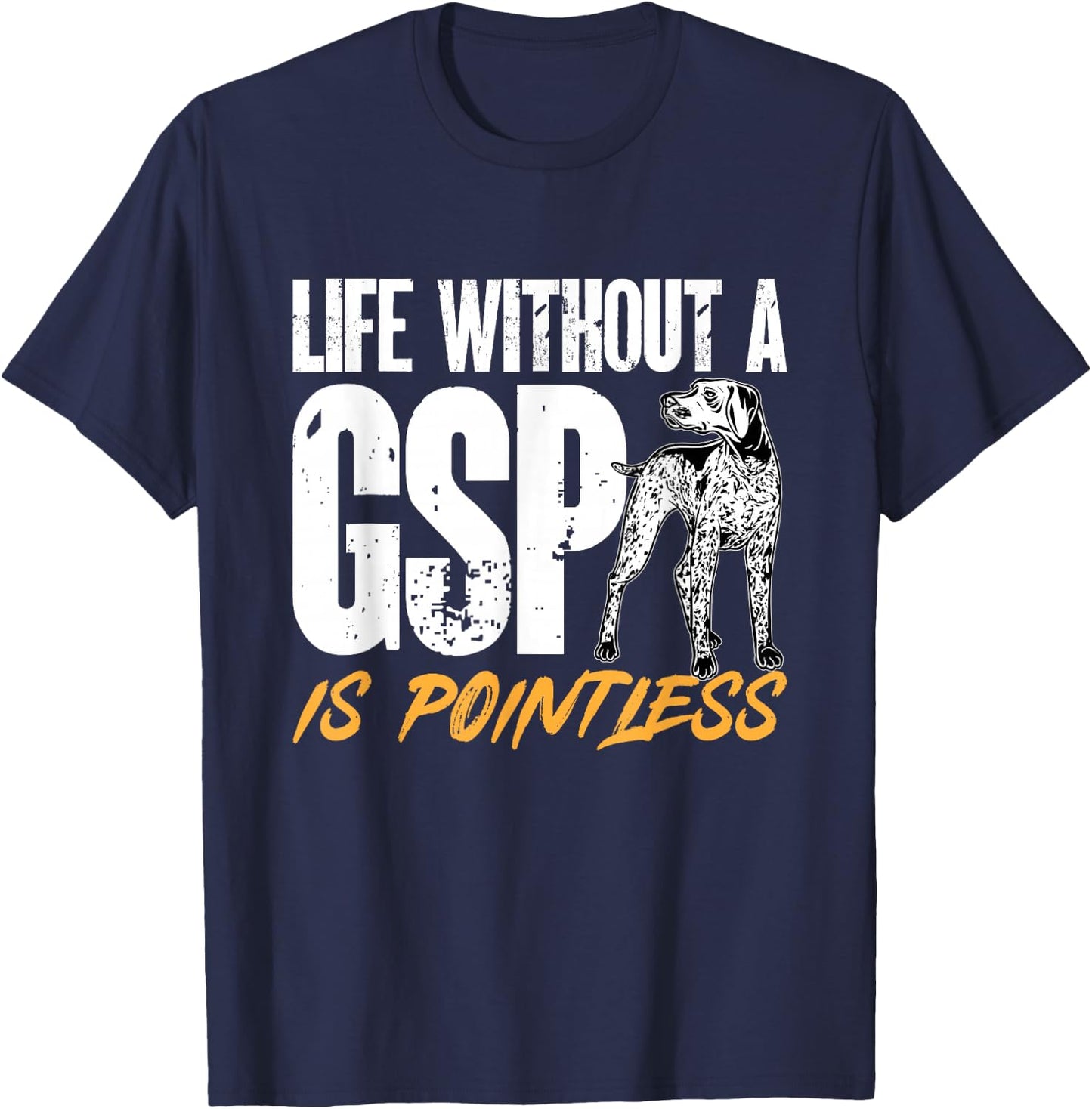German Shorthair Pointing Dog GSP Dog T-Shirt - T-Shirt | Navy