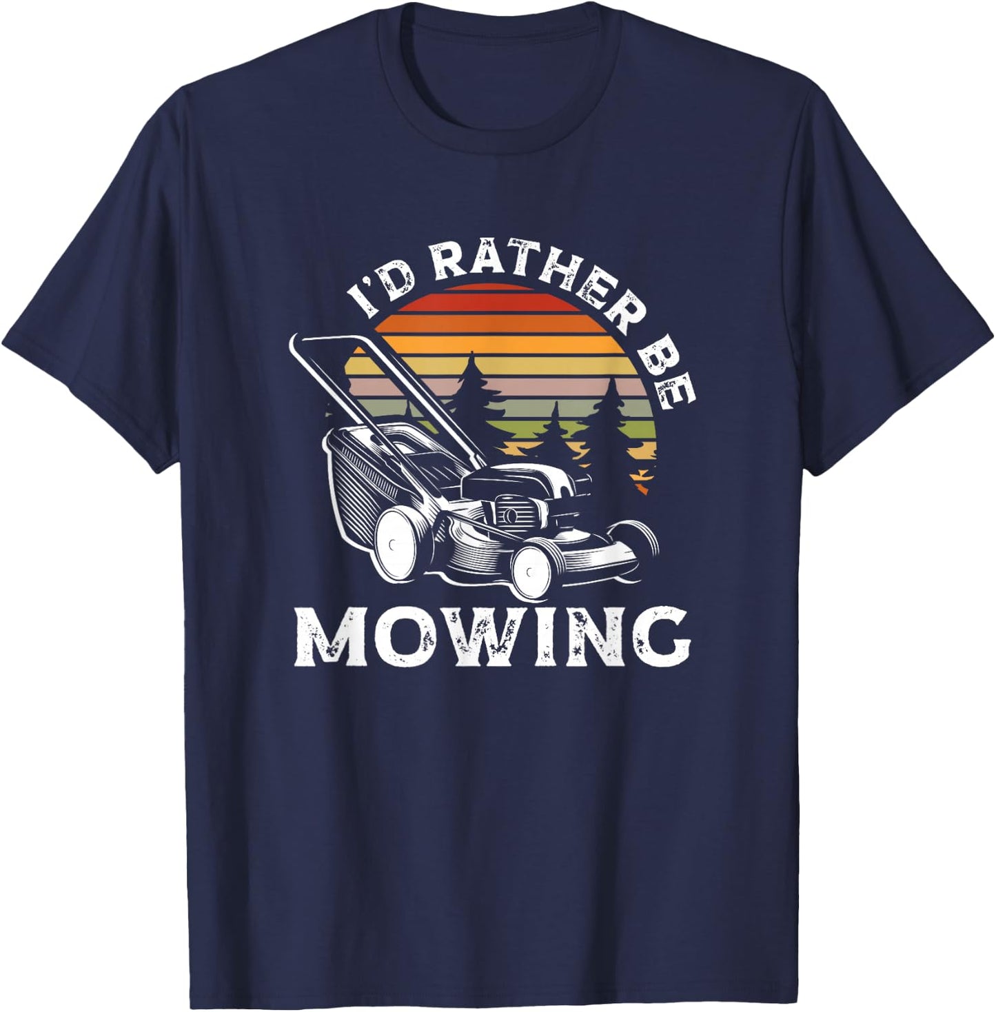 Id Rather Be Mowing Lawn Mowing Gardener T-Shirt - T-Shirt | Navy