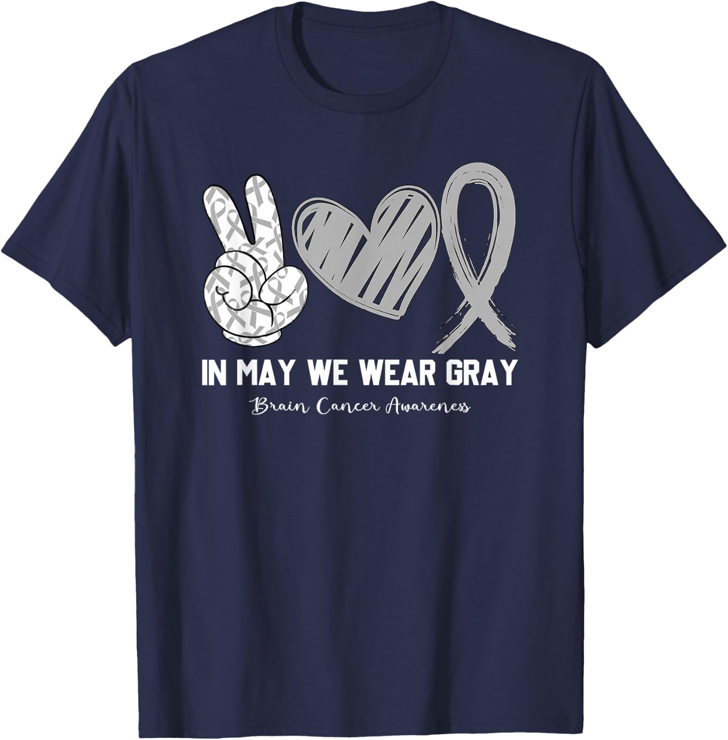 In May We Wear Gray Brain Cancer Awareness Month T-Shirt - T-Shirt | Navy