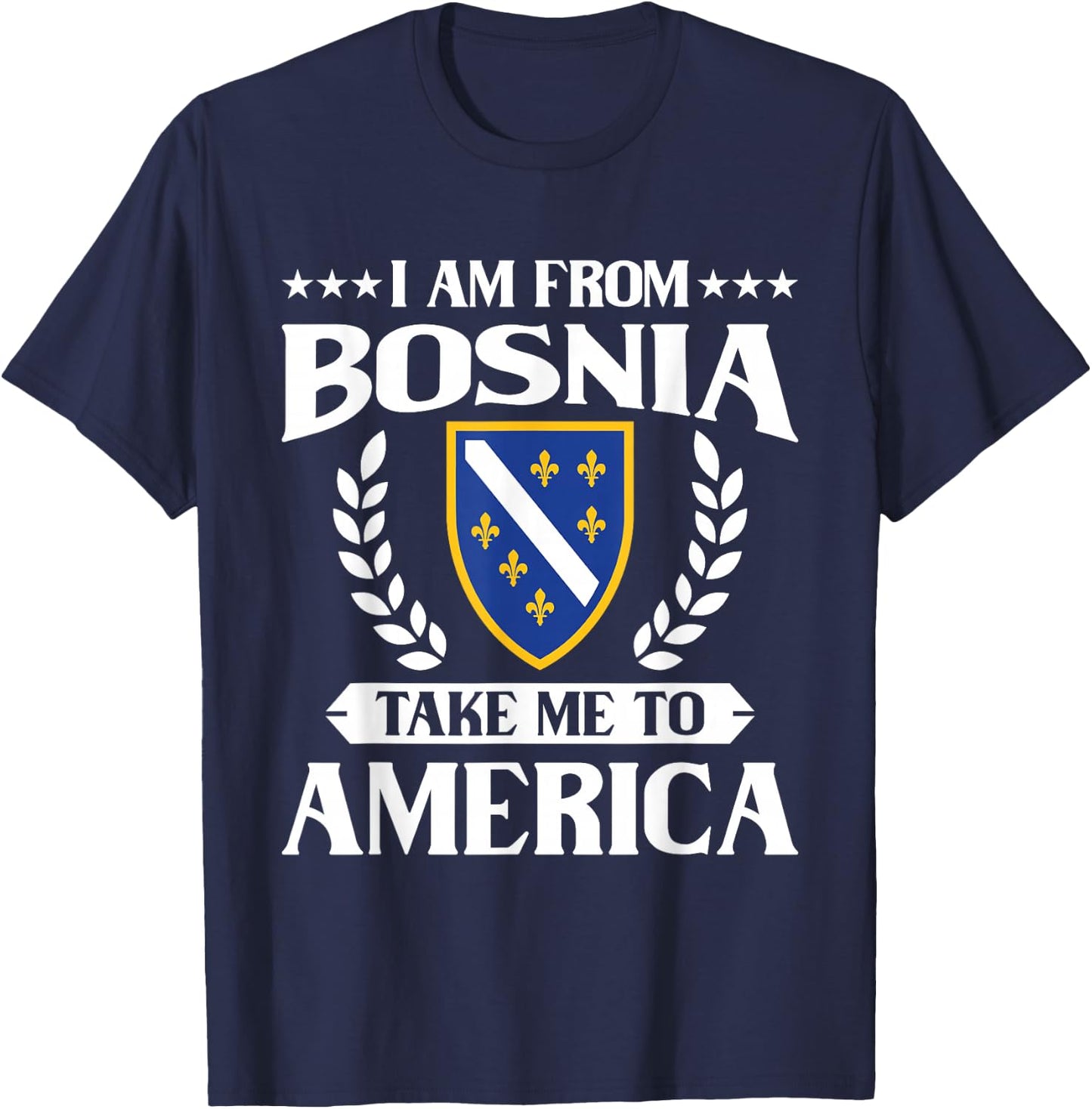 Bosnien Herzegowina && I am from Bosnia take me to America T-Shirt - T-Shirt | Navy