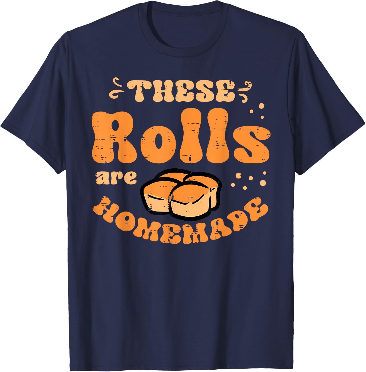 Thanksgiving These Rolls Homemade Feast Fall Men Women Kids T-Shirt - T-Shirt | Navy