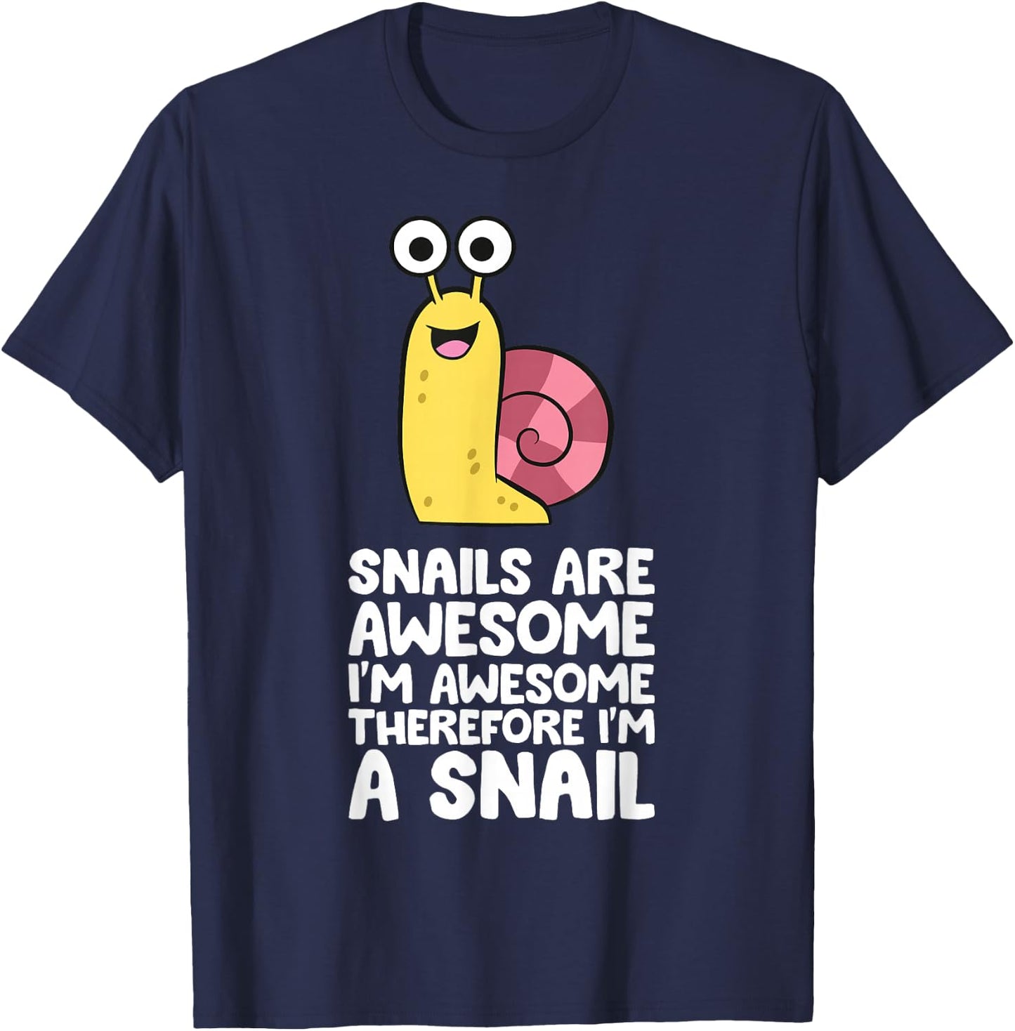 Cute Snail and Snail Gifts Snails Are Awesome I'm Awesome Therefore I'm A Snail Black Cotton, Polyester Blend S T-Shirt - T-Shirt | Navy