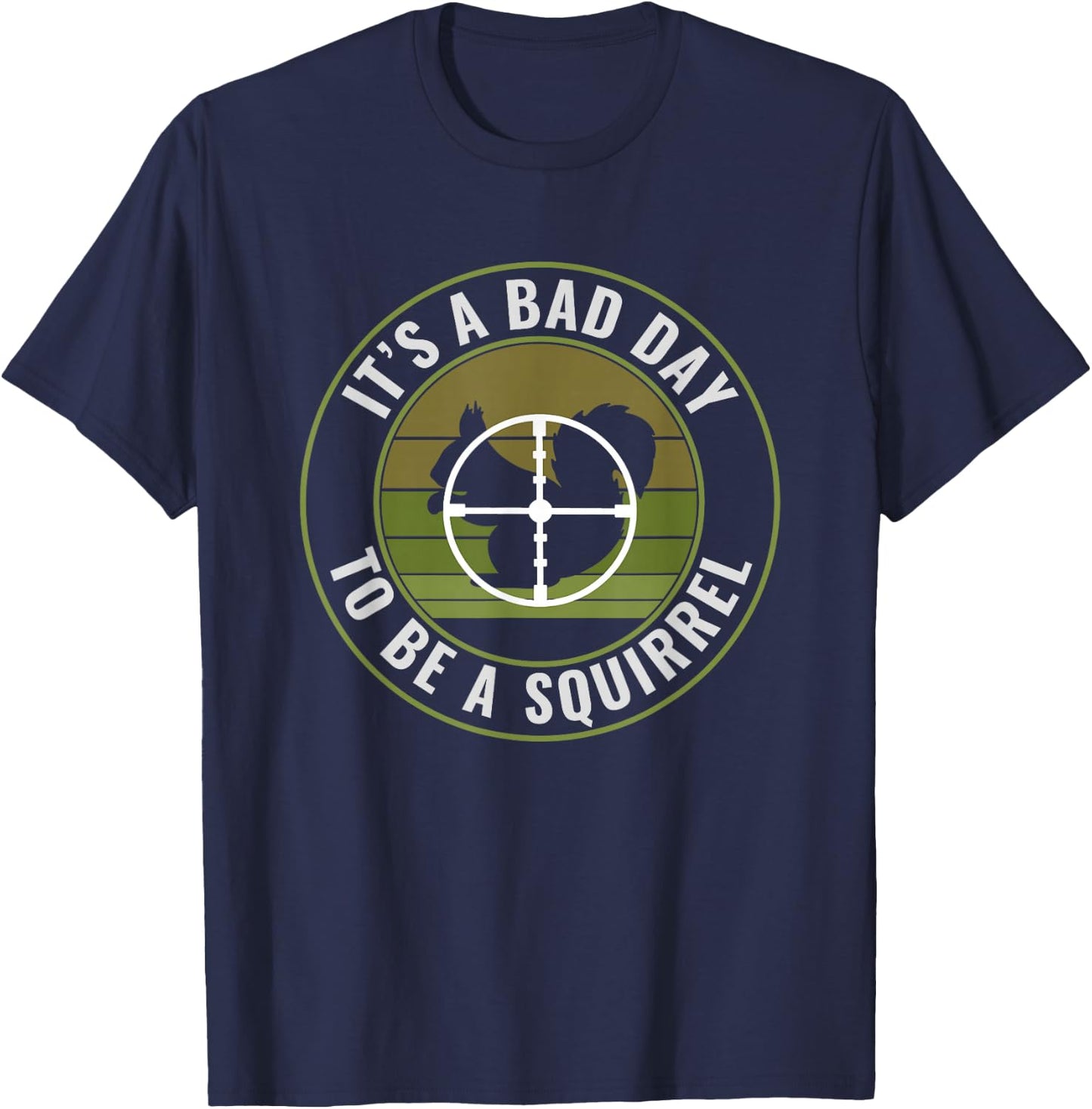 Funny Squirrel Hunter Bad Day to Be a Squirrel Hunting T-Shirt - T-Shirt | Navy