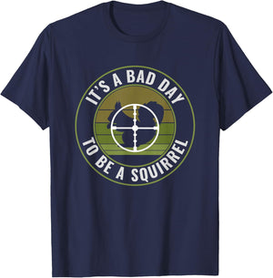 Funny Squirrel Hunter Bad Day to Be a Squirrel Hunting T-Shirt - T-Shirt | Navy