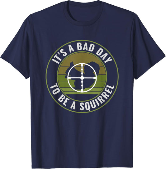 Funny Squirrel Hunter Bad Day to Be a Squirrel Hunting T-Shirt - T-Shirt | Navy