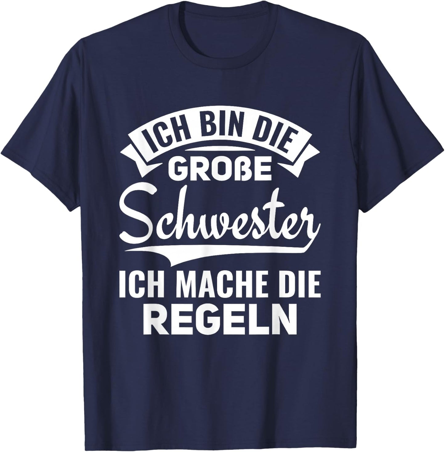 Ich mache die Regeln Ich bin die große Schwester T-Shirt - T-Shirt | Navy