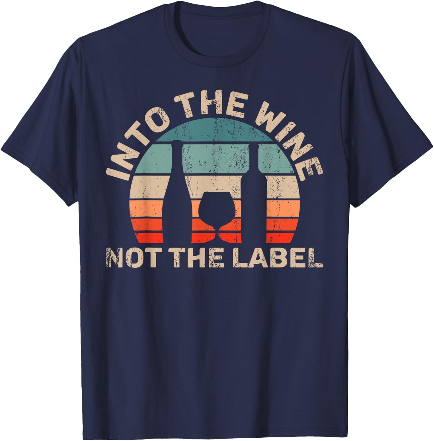 Wine Not The Label Wine Lover Into The Wine Not The Label T-Shirt - T-Shirt | Navy