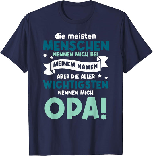 Meisten Menschen Nennen Mich Bei Meinem Namen Opa Großvater T-Shirt - T-Shirt | Navy