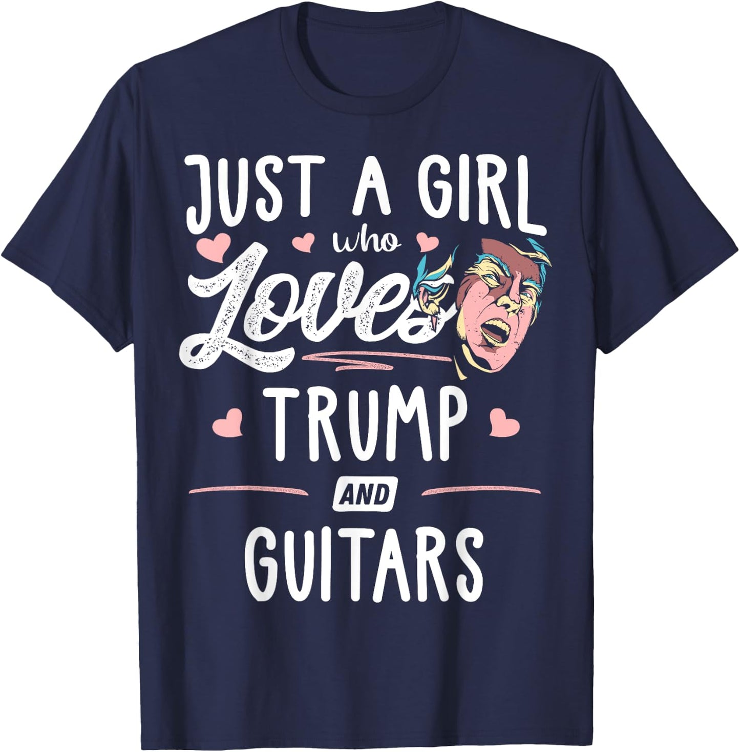Just A Girl Who Loves Trump And Guitars Gift Women T-Shirt - T-Shirt | Navy