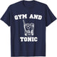 Gym and Tonic Print Funny Gin Liquor Bar Design T-Shirt - T-Shirt | Navy