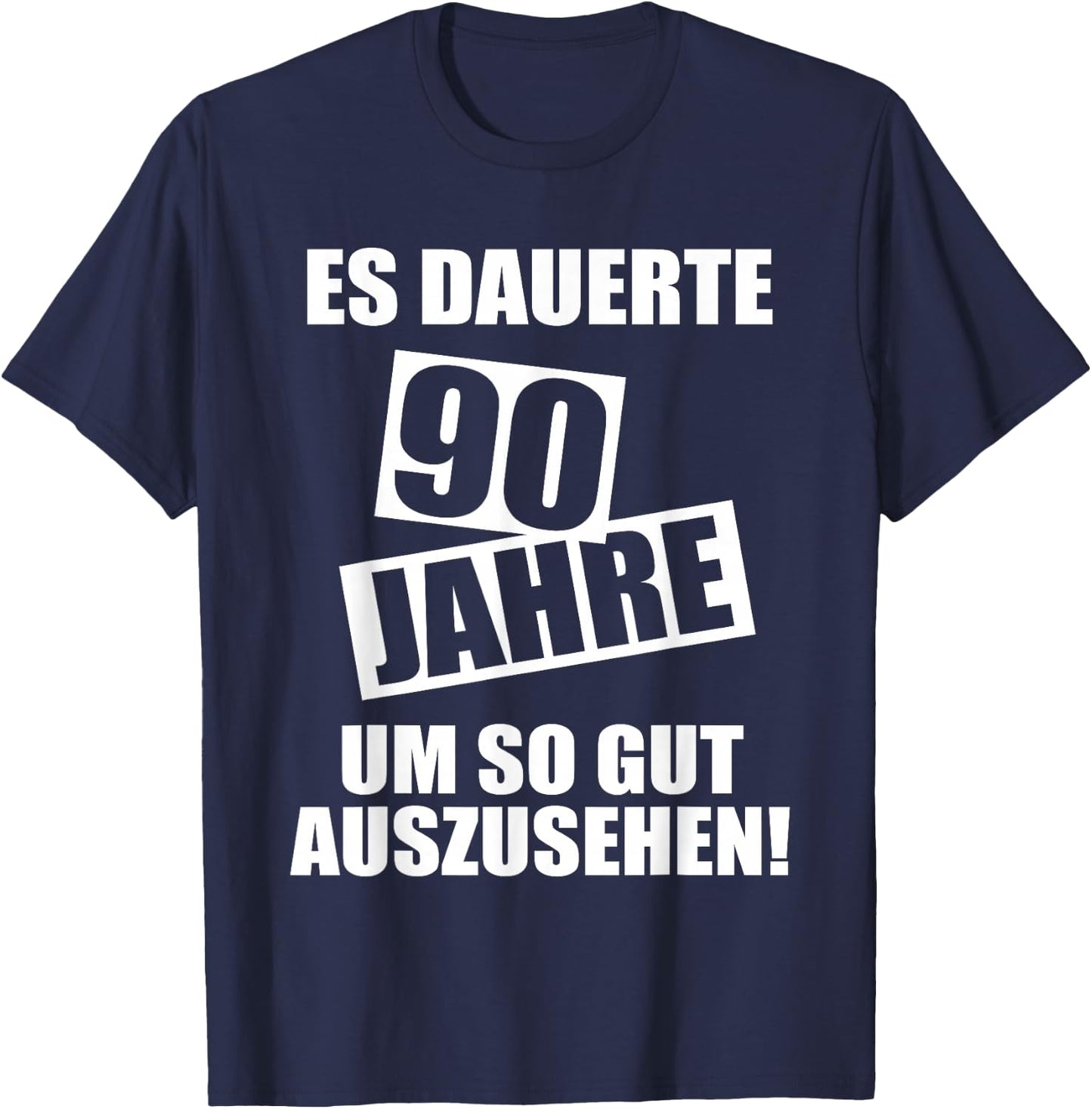 90. Geburtstag Mann Frau 90 Jahre Party Lustig Spruch T-Shirt - T-Shirt | Navy