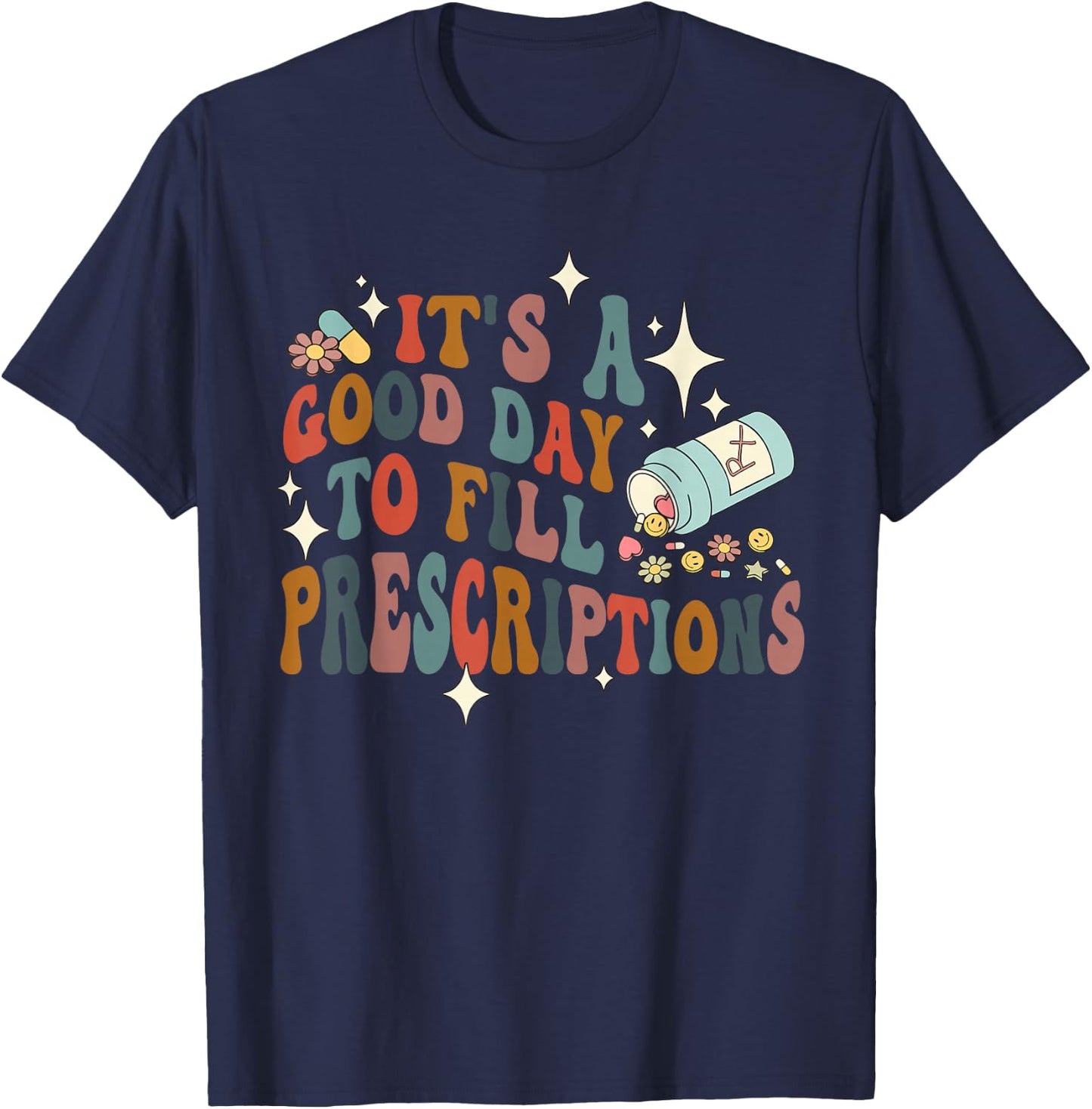 It's A Good Day To Fill Prescriptions Quote , Small, Black T-Shirt - T-Shirt | Navy