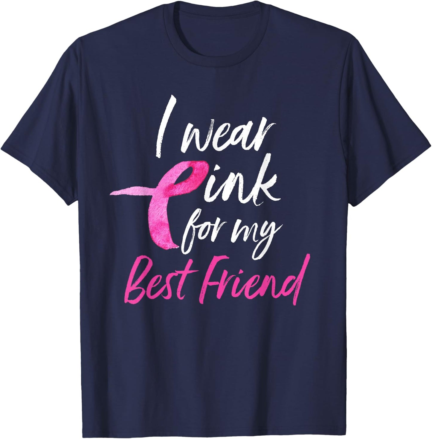 I Wear Pink For My Best Friend Shirt Breast Cancer Awareness T-Shirt - T-Shirt | Navy