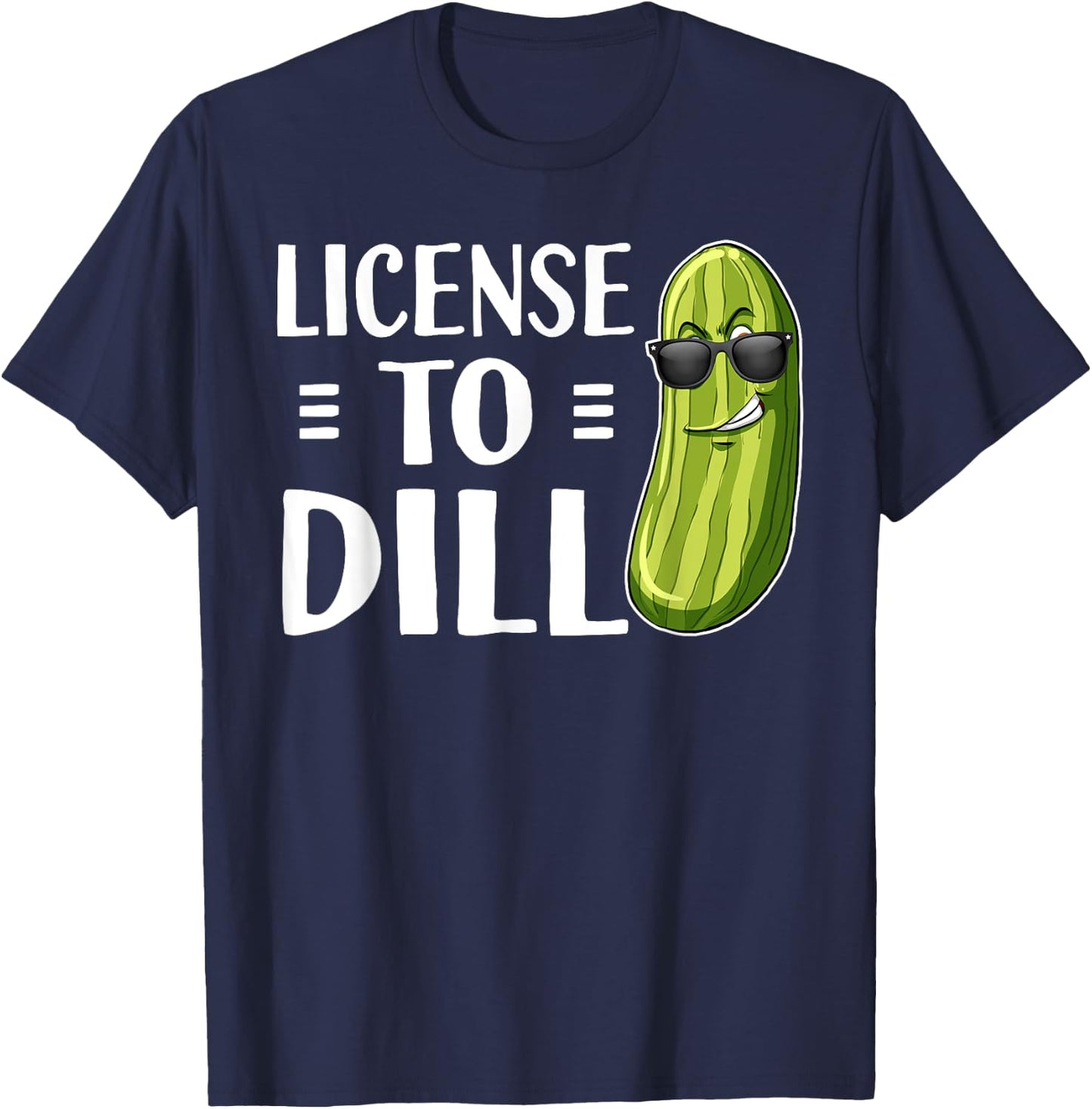 Funny Dill Pickle Pun License To Dill T-Shirt - T-Shirt | Navy