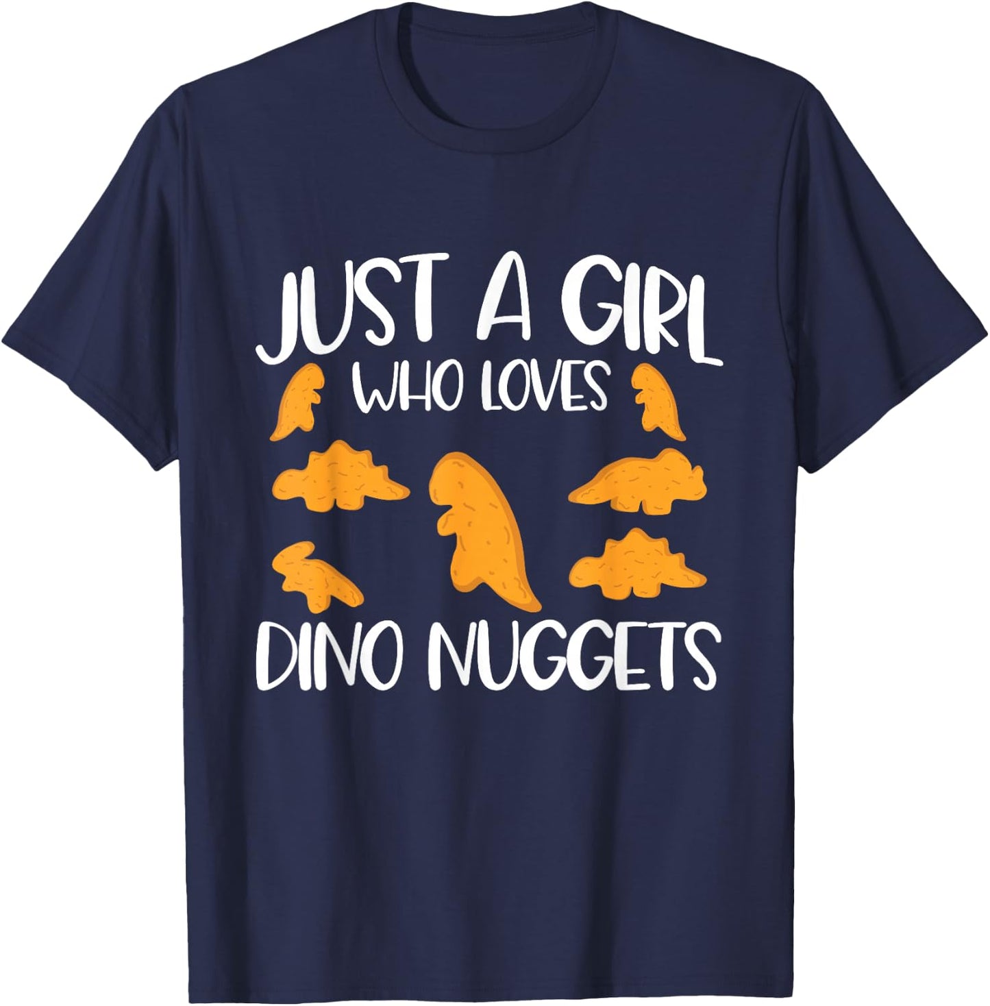 Just A Girl Who Loves Dino Nuggets Dinosaur Chicken Nuggets T-Shirt - T-Shirt | Navy