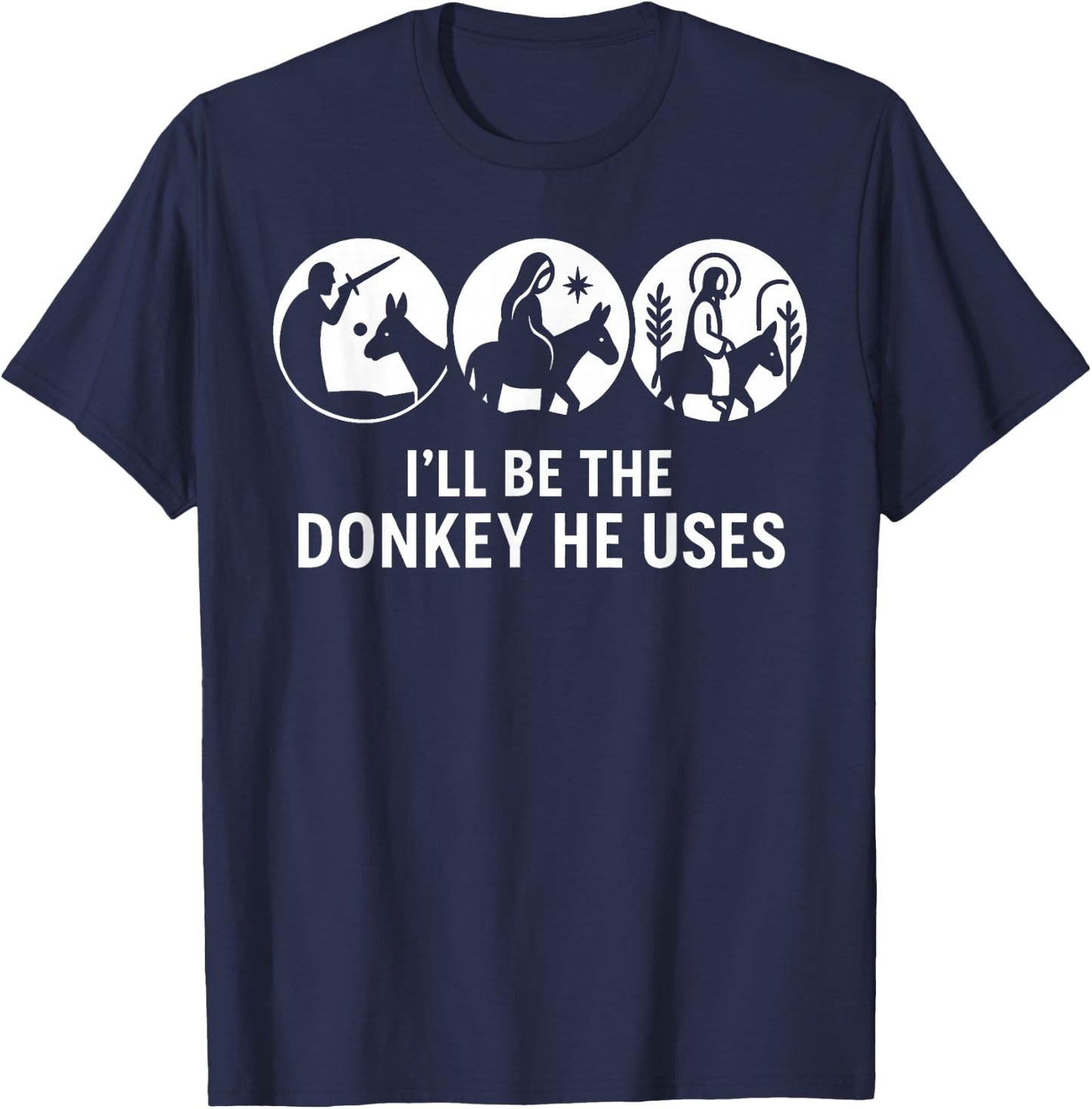 I'll Be The Donkey He Uses Christian Bible Verse Graphic T-Shirt - T-Shirt | Navy