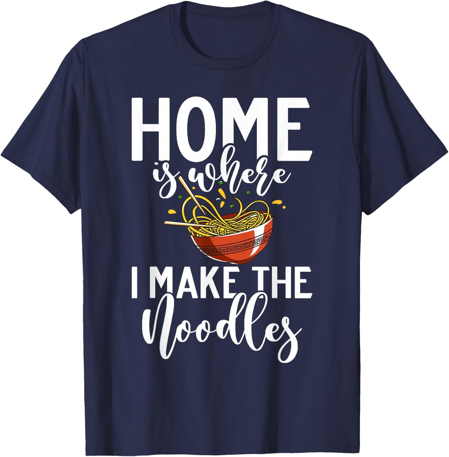 Home is where i make the Noodles T-Shirt - T-Shirt | Navy