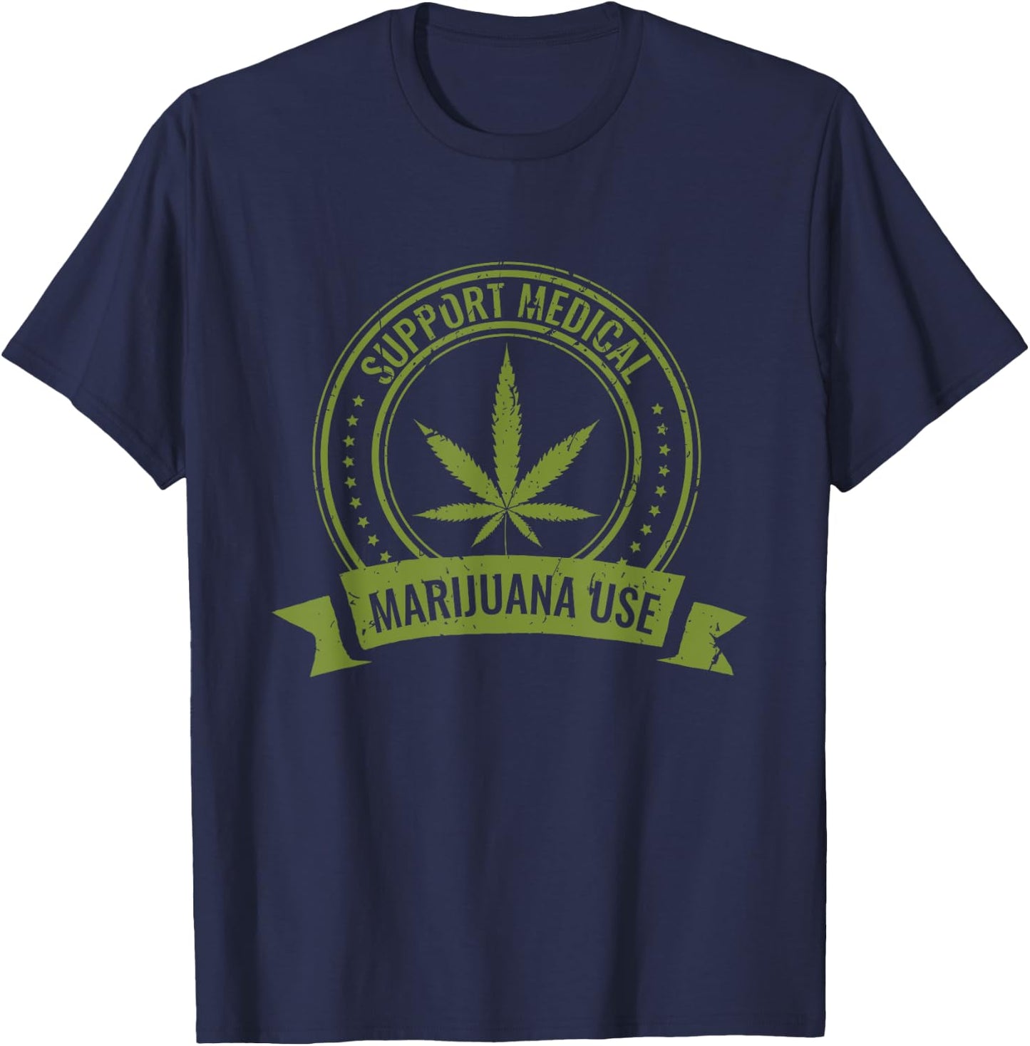 Support Medical Marijuana Use | Cannabis 420 Pot Stoner T-Shirt - T-Shirt | Navy